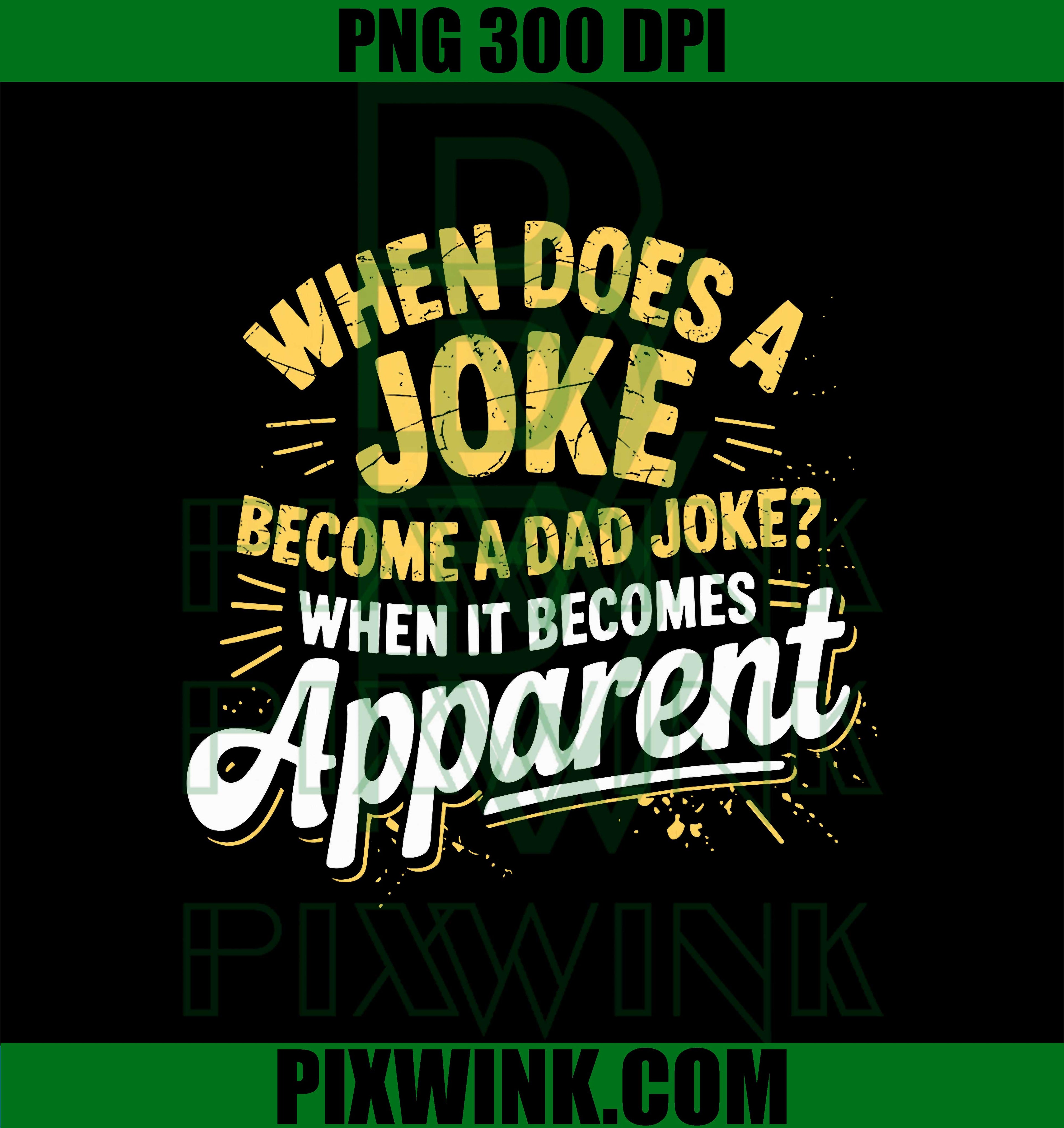 When Does a Joke Become a Dad Joke PNG, Funny Pun Fathers Day PNG