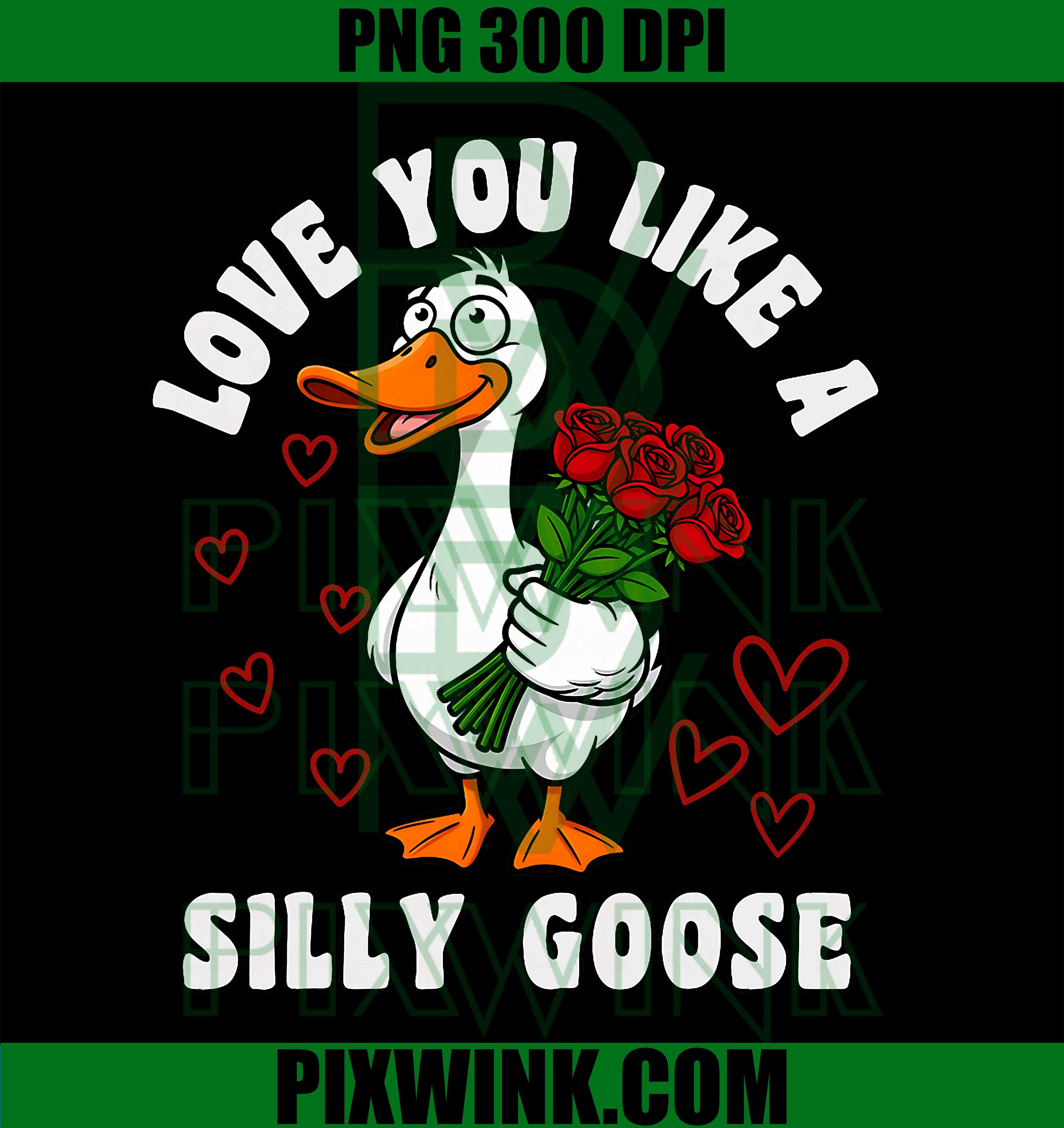 Love You Like a Silly Goose Valentines PNG

