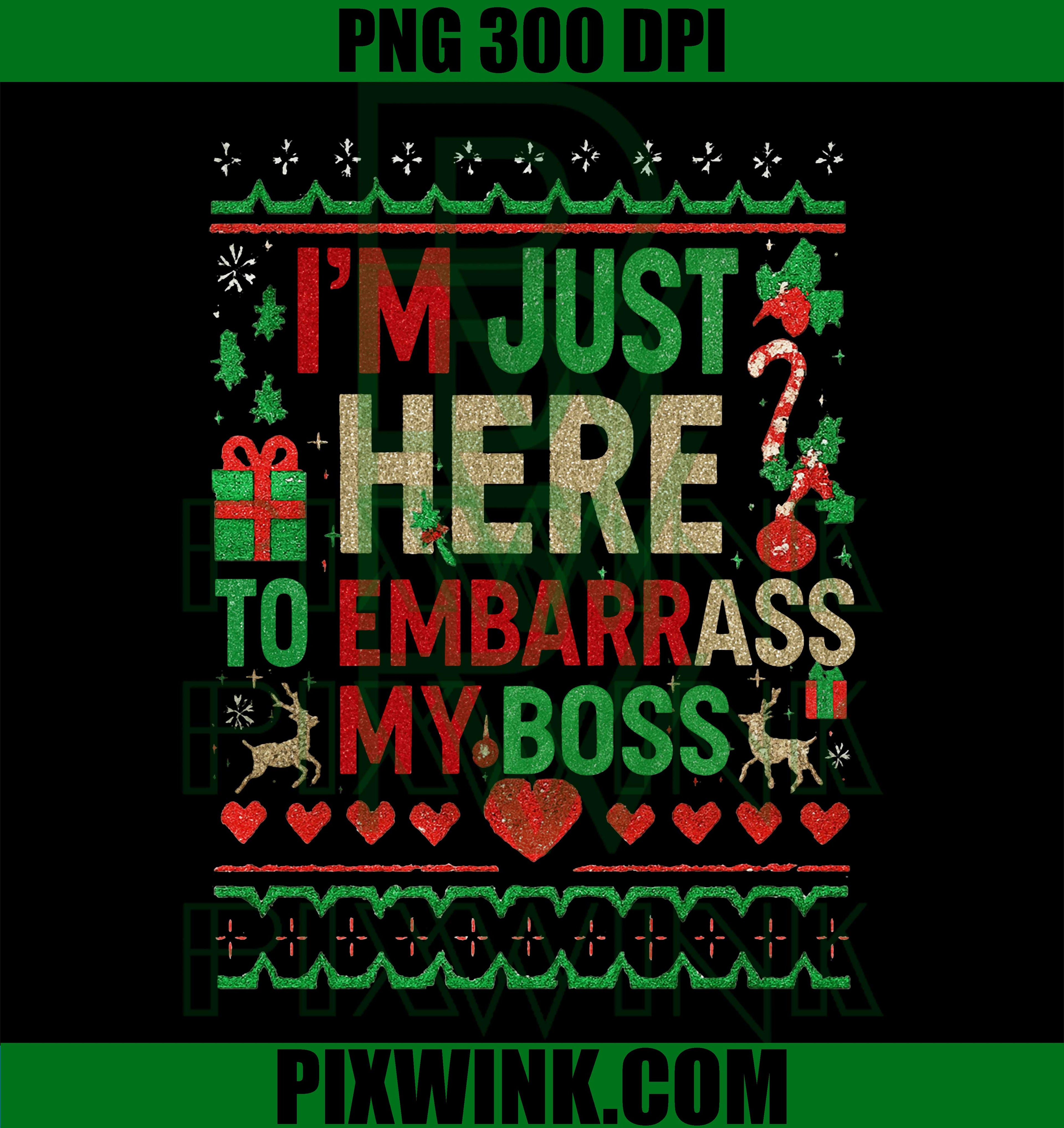 I'm Just Here to Embarrass My Boss Office Ugly Christmas PNG