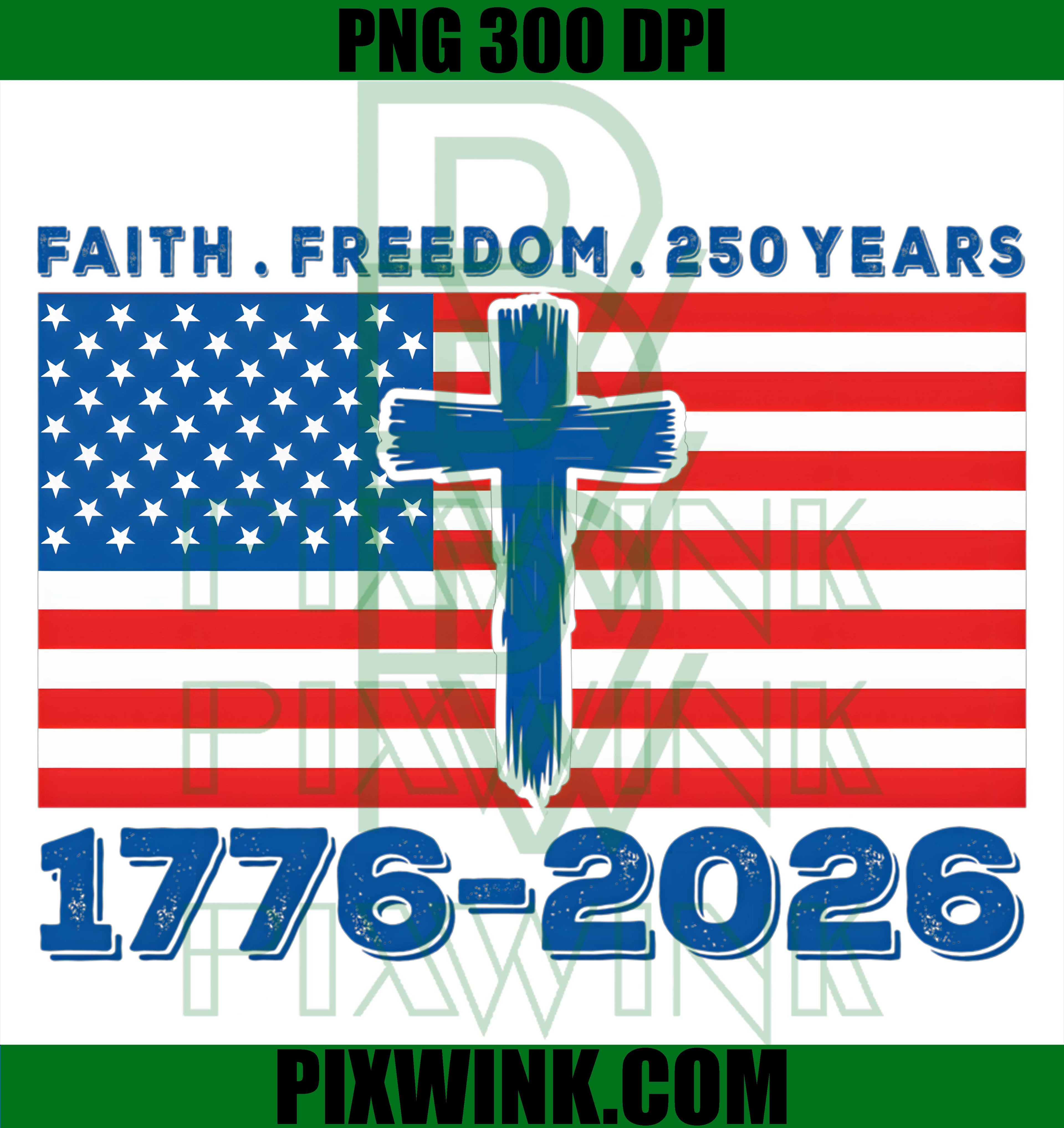 Faith Freedom 250 Years PNG, 1776 2026 America PNG, 4th of July Patriotic PNG