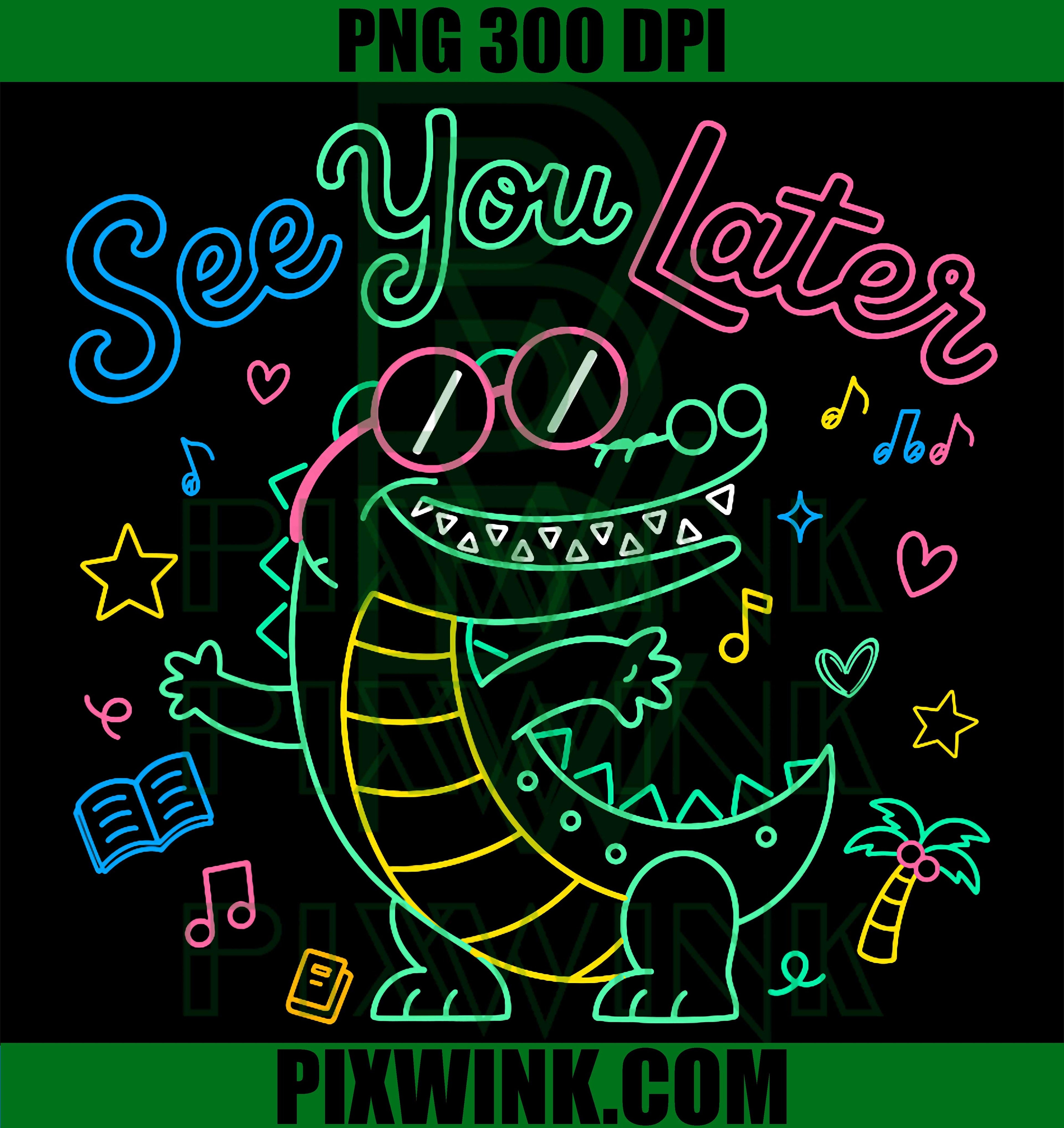 See You Later Teacher PNG, Summer Alligator Last Day PNG