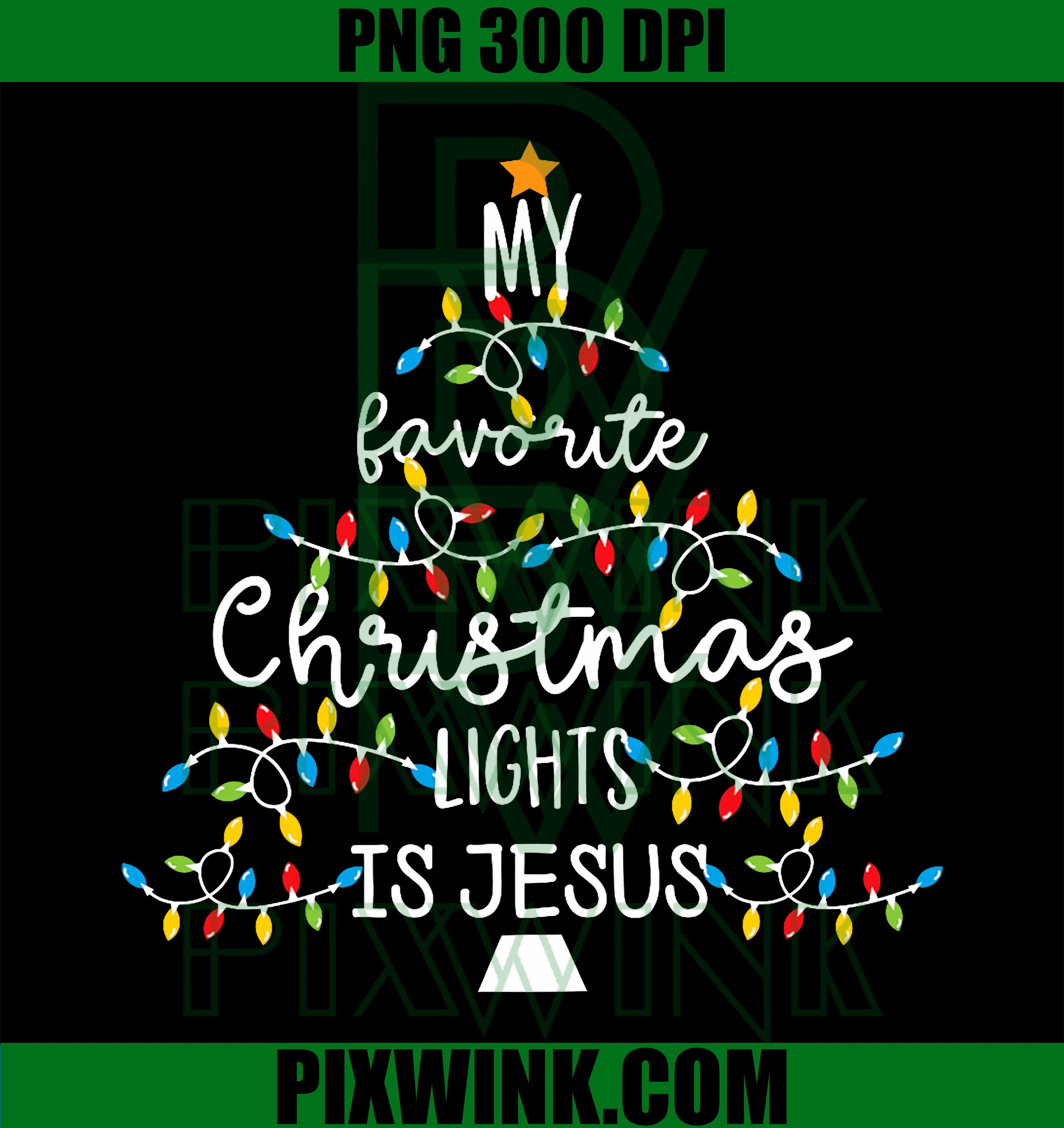 My Favorite Christmas Light Is Jesus Apparel PNG