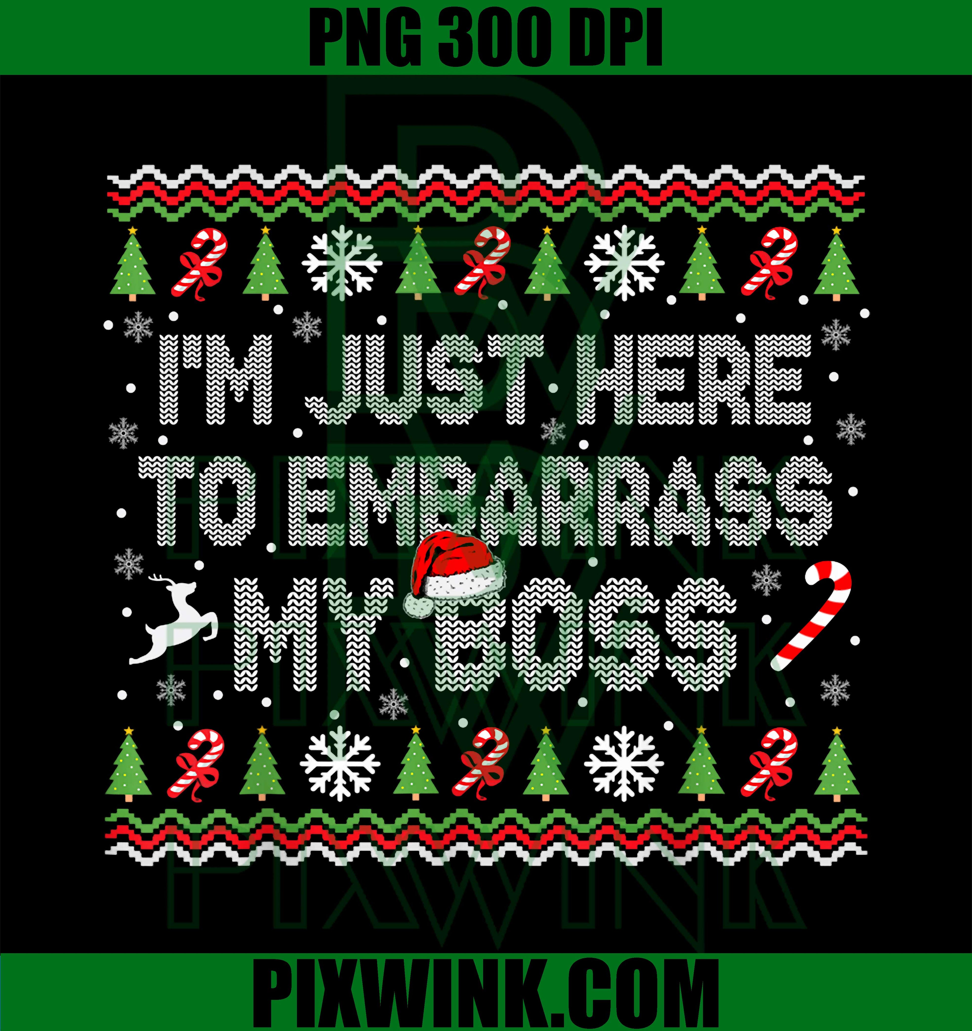 I'm Just Here To Embarrass My Boss Office Ugly PNG