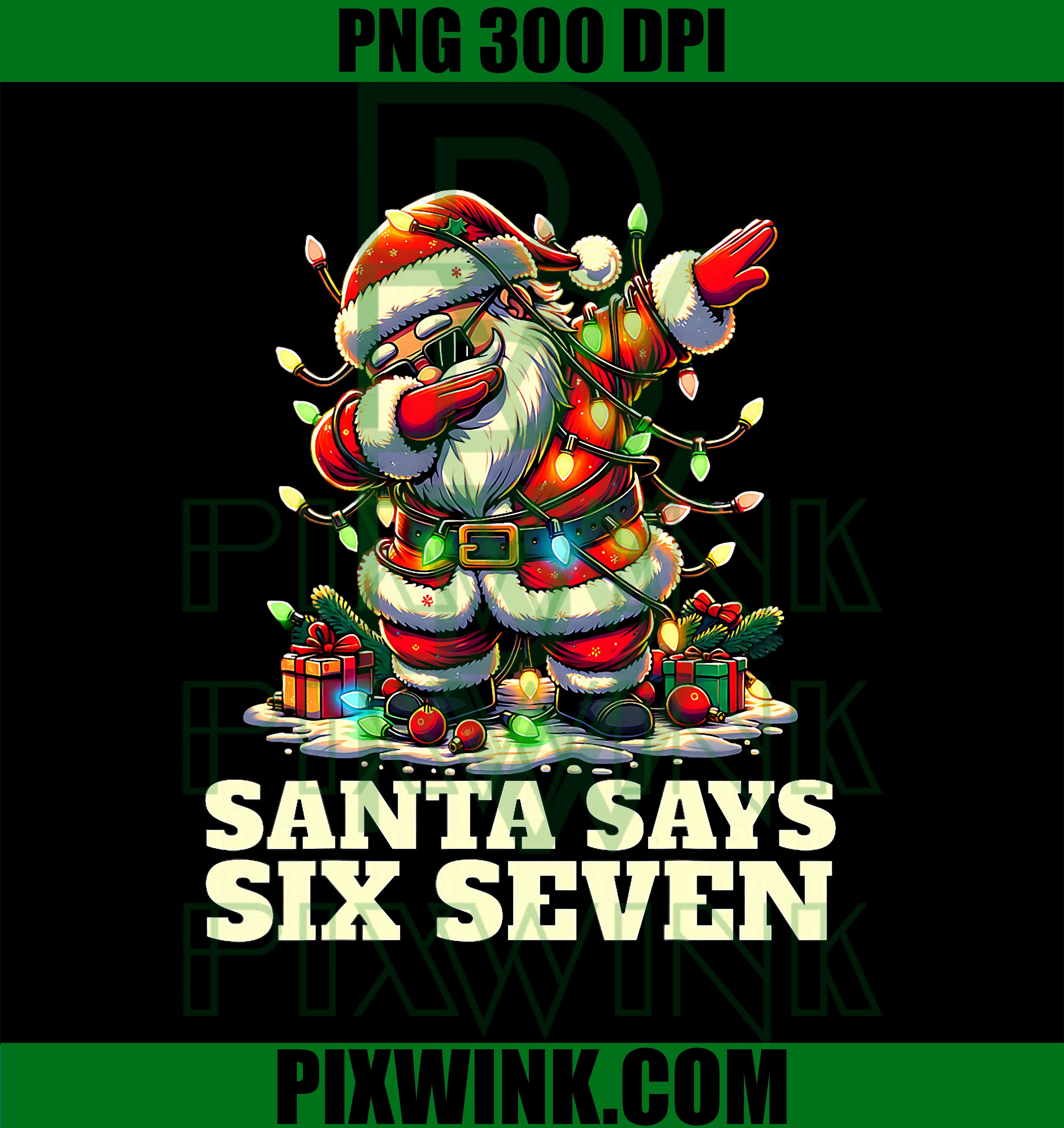 Funny Six Seven Christmas 6-7 Meme Santa 6 7 Santa Says 67 PNG