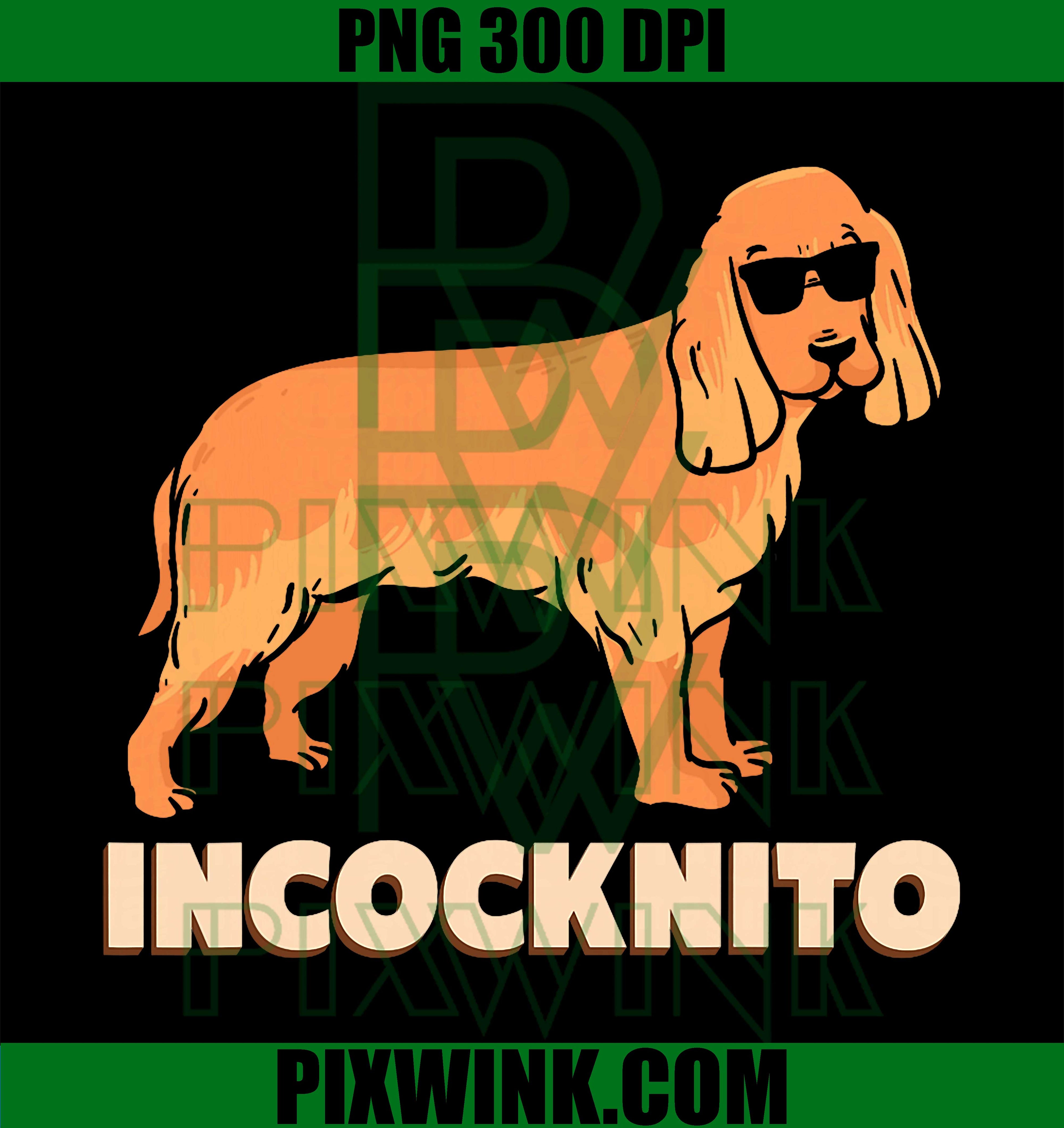 Cocker Spaniel Lover PNG, Incocknito PNG, Funny Dog Pun Graphic Art PNG