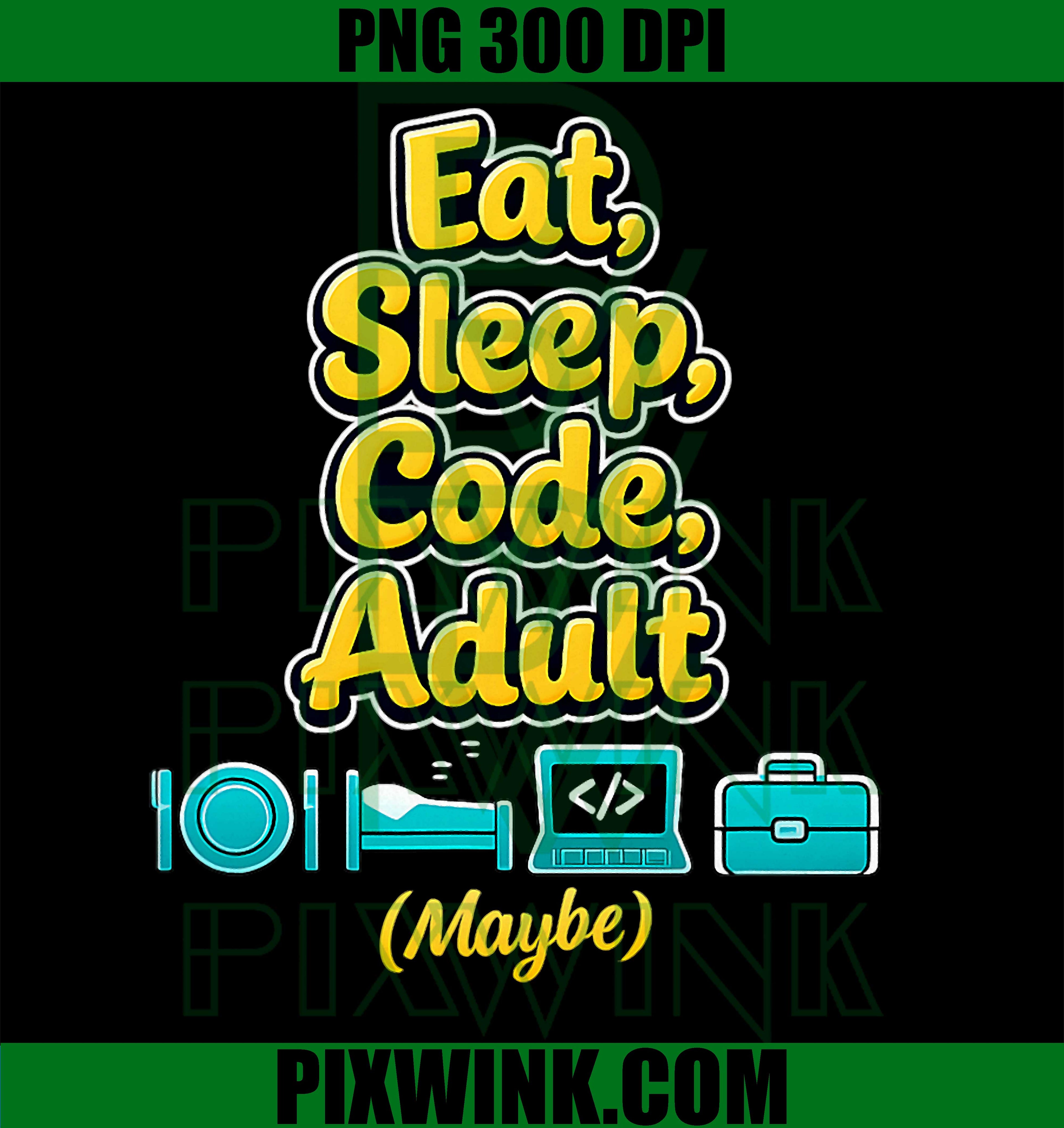 Eat Sleep Code PNG, Adult Maybe Programmer PNG, Coding Humor Design PNG