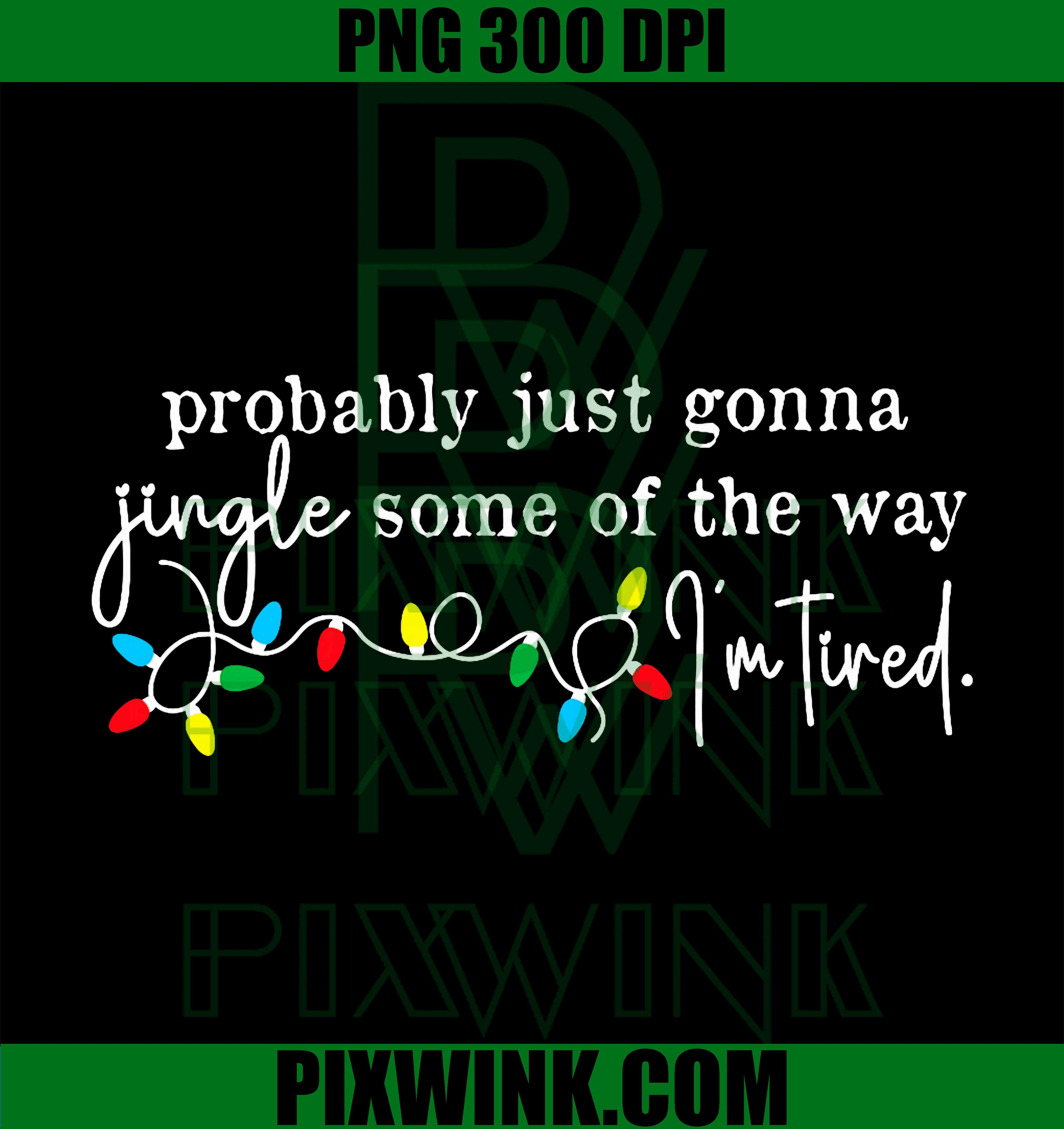 Funny Probably Just Gonna Jingle Some of The Way Xmas Lights PNG
