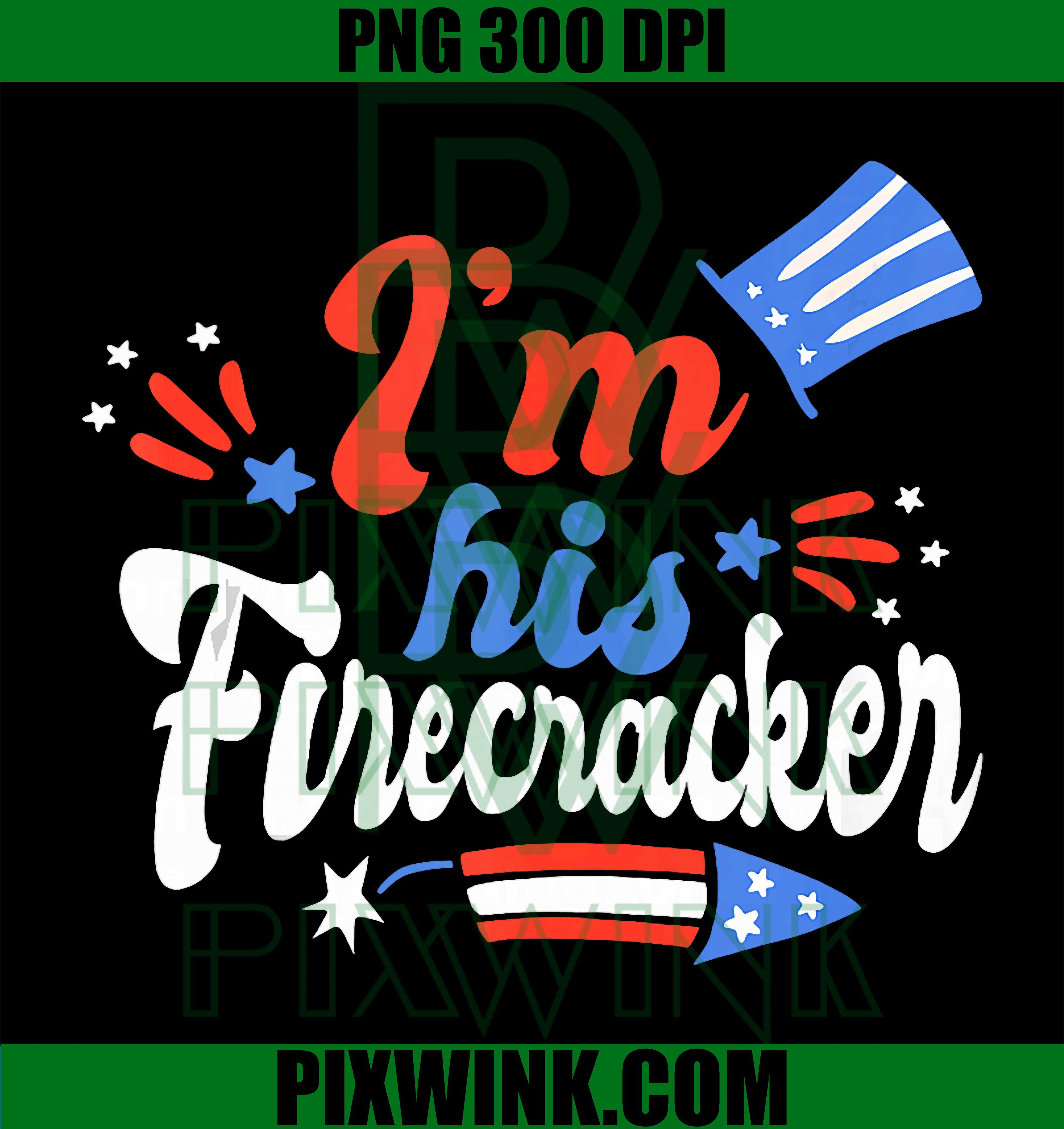 Im His Firecracker PNG, 4th Of July Couple PNG, Digital Download PNG