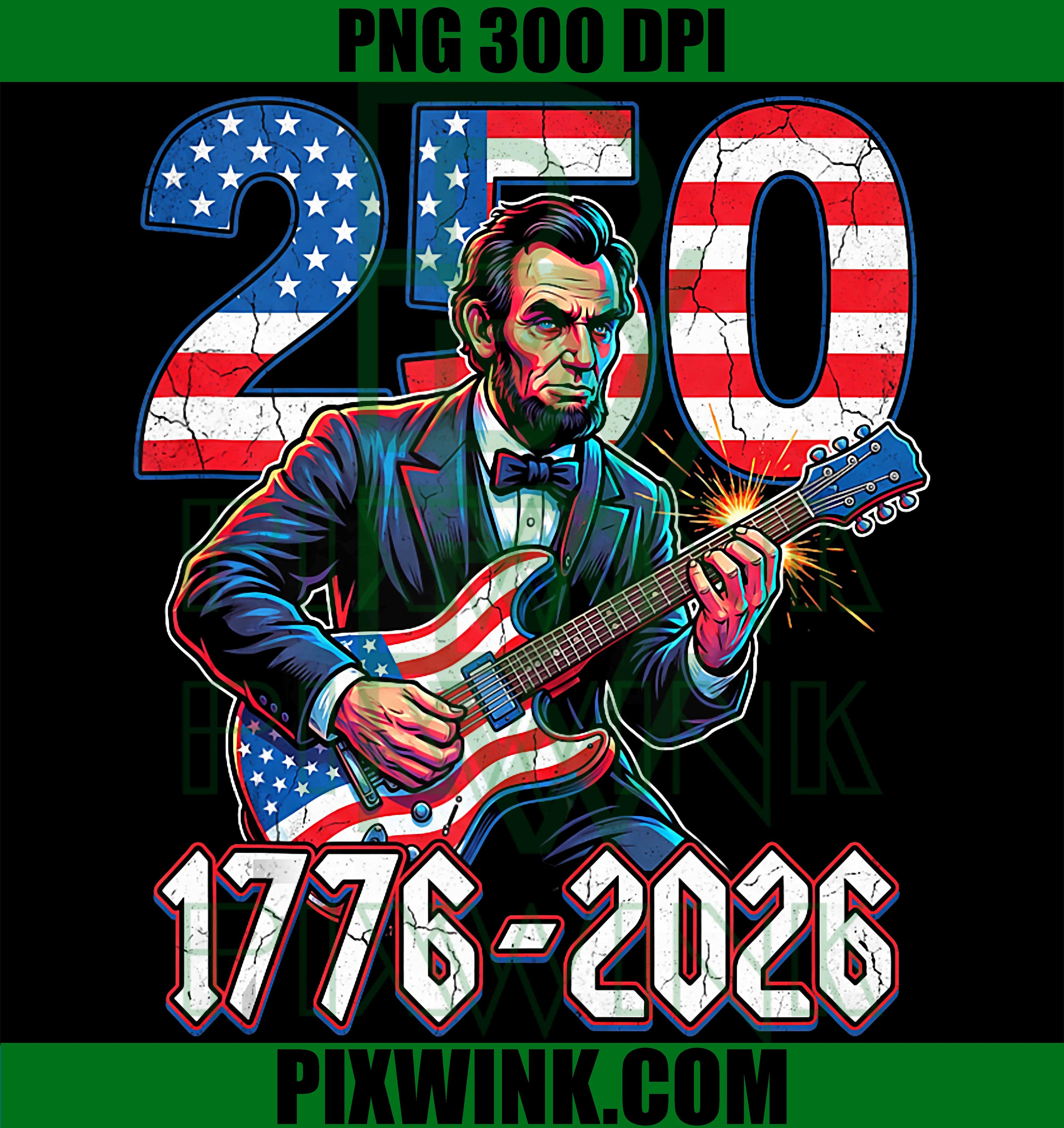 250 Years Lincoln Guitar PNG, Patriotic 1776 2026 USA PNG