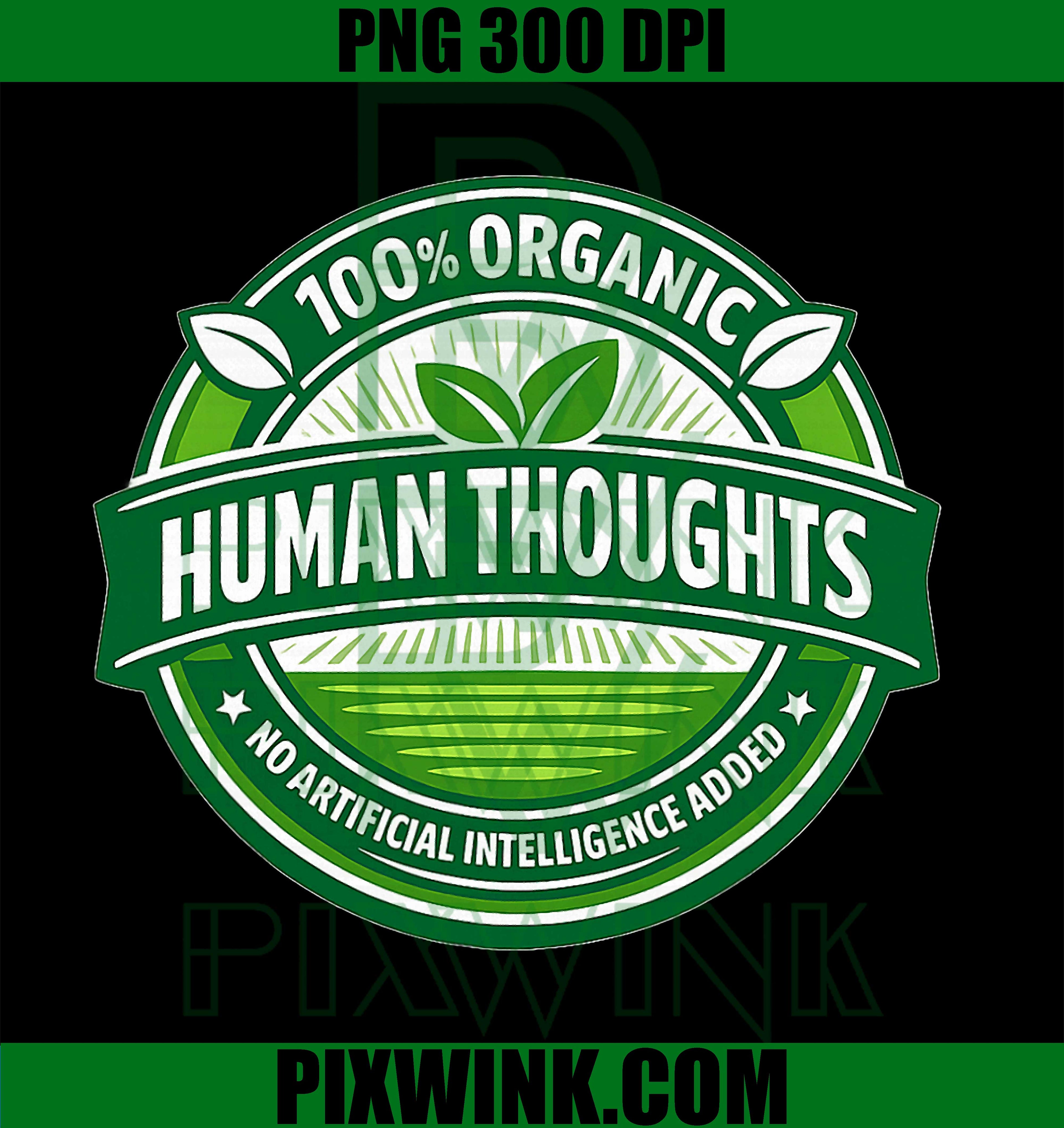 Organic Human Thoughts PNG, No AI Added PNG, Anti AI Humor PNG