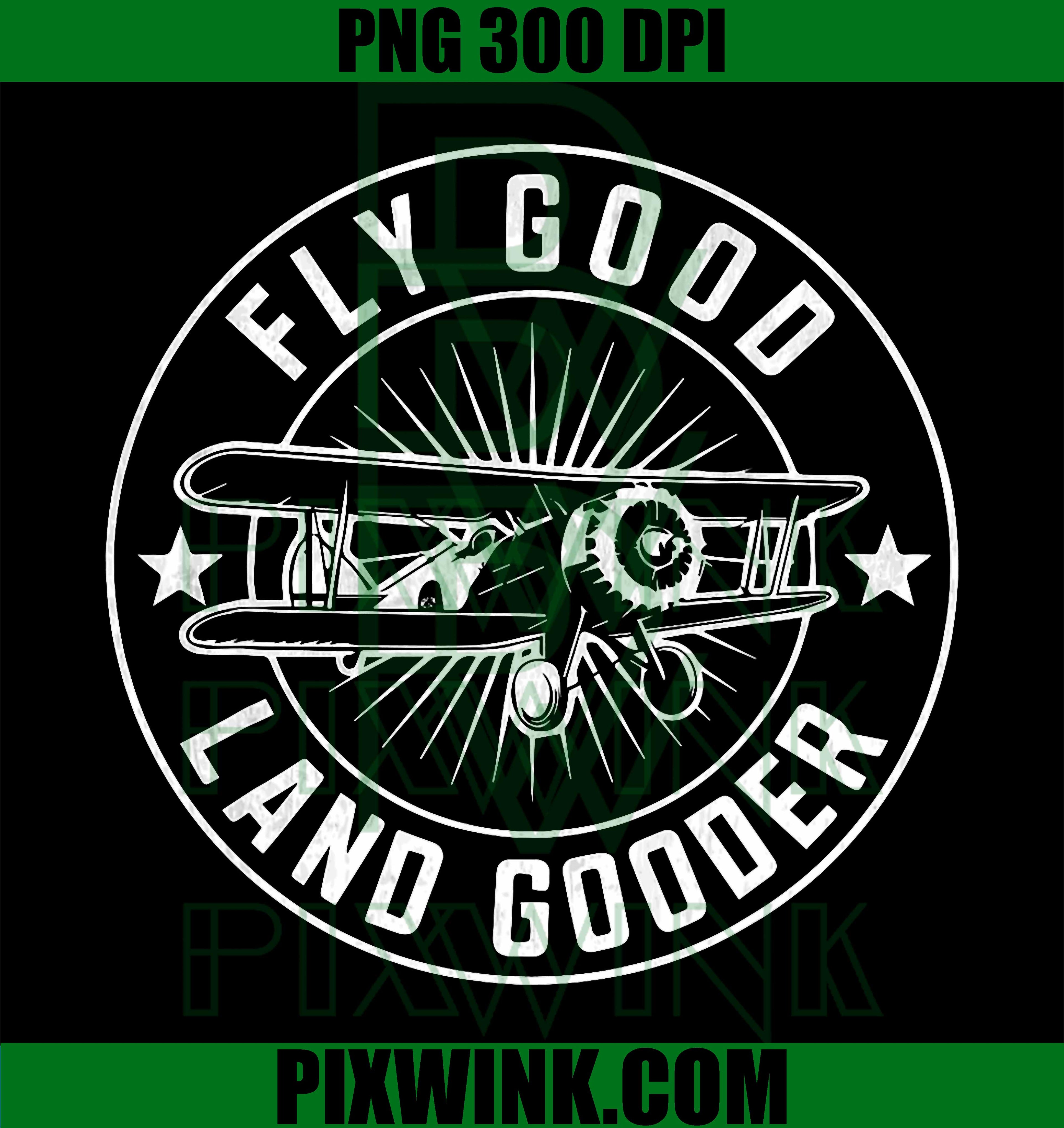 Funny Airplane Aviation – Fly Good, Land Gooder Airplane PNG