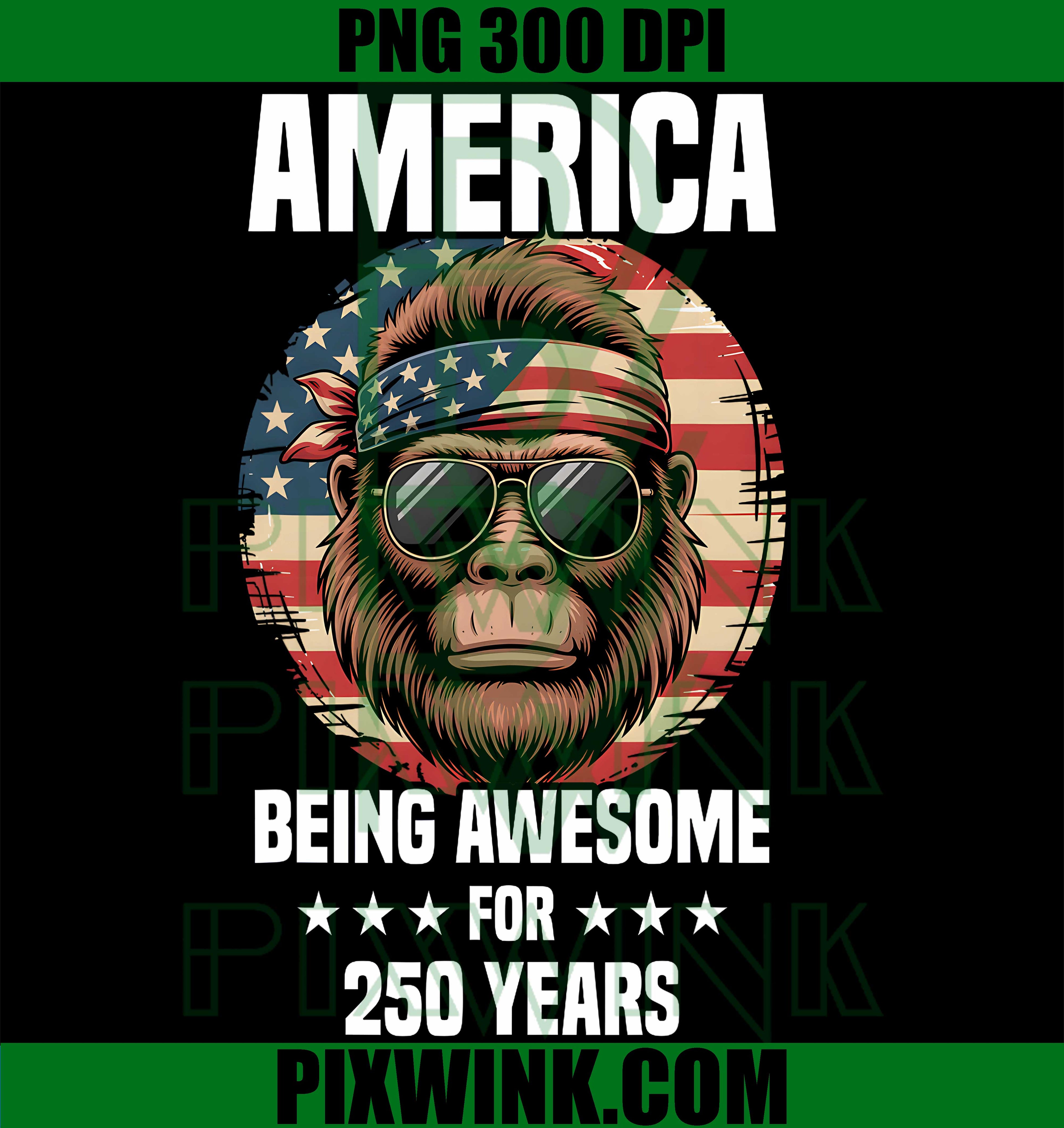 250 Years America Bigfoot PNG, American Flag 4th Of July PNG