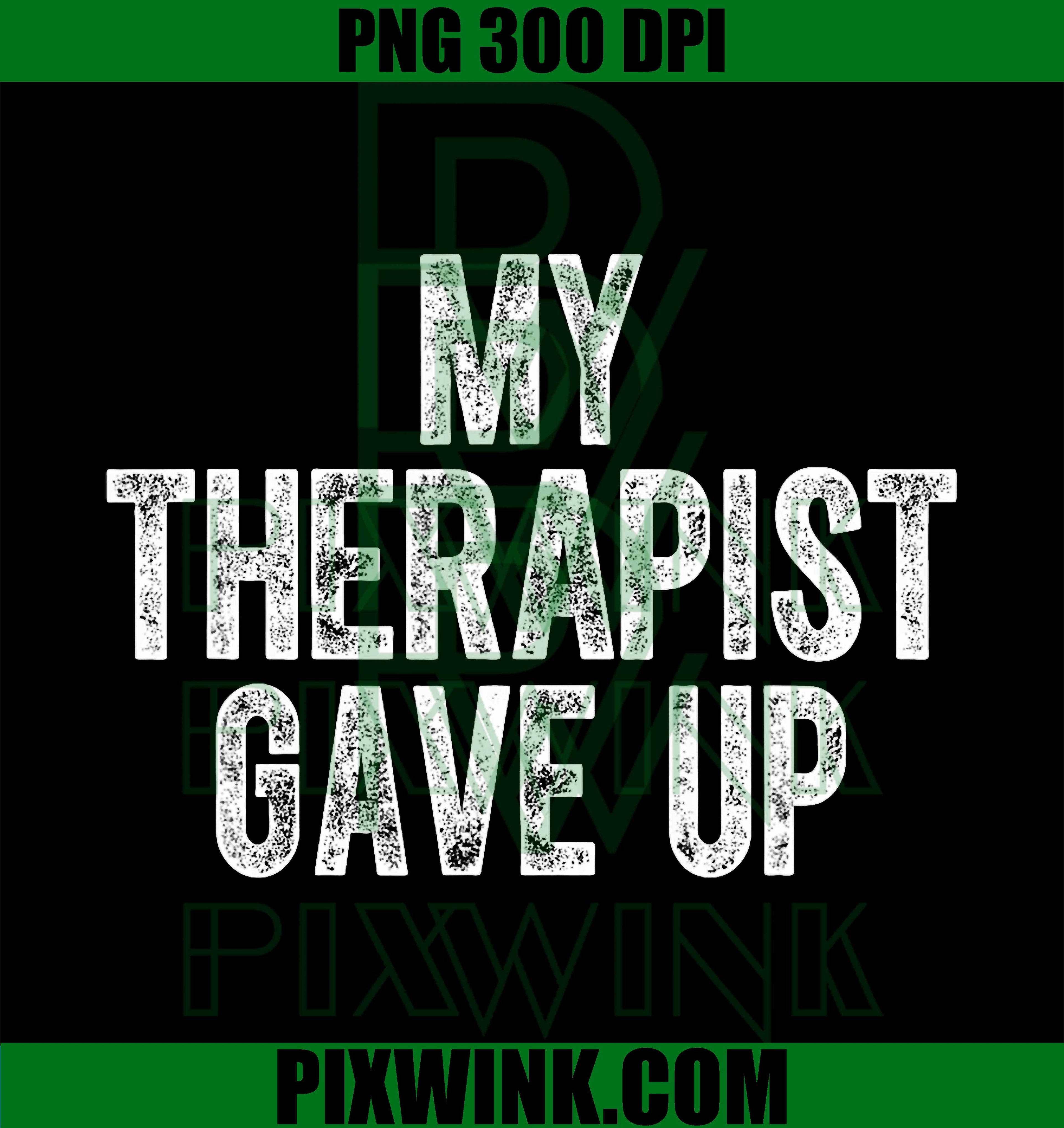 My Therapist gave up PNG