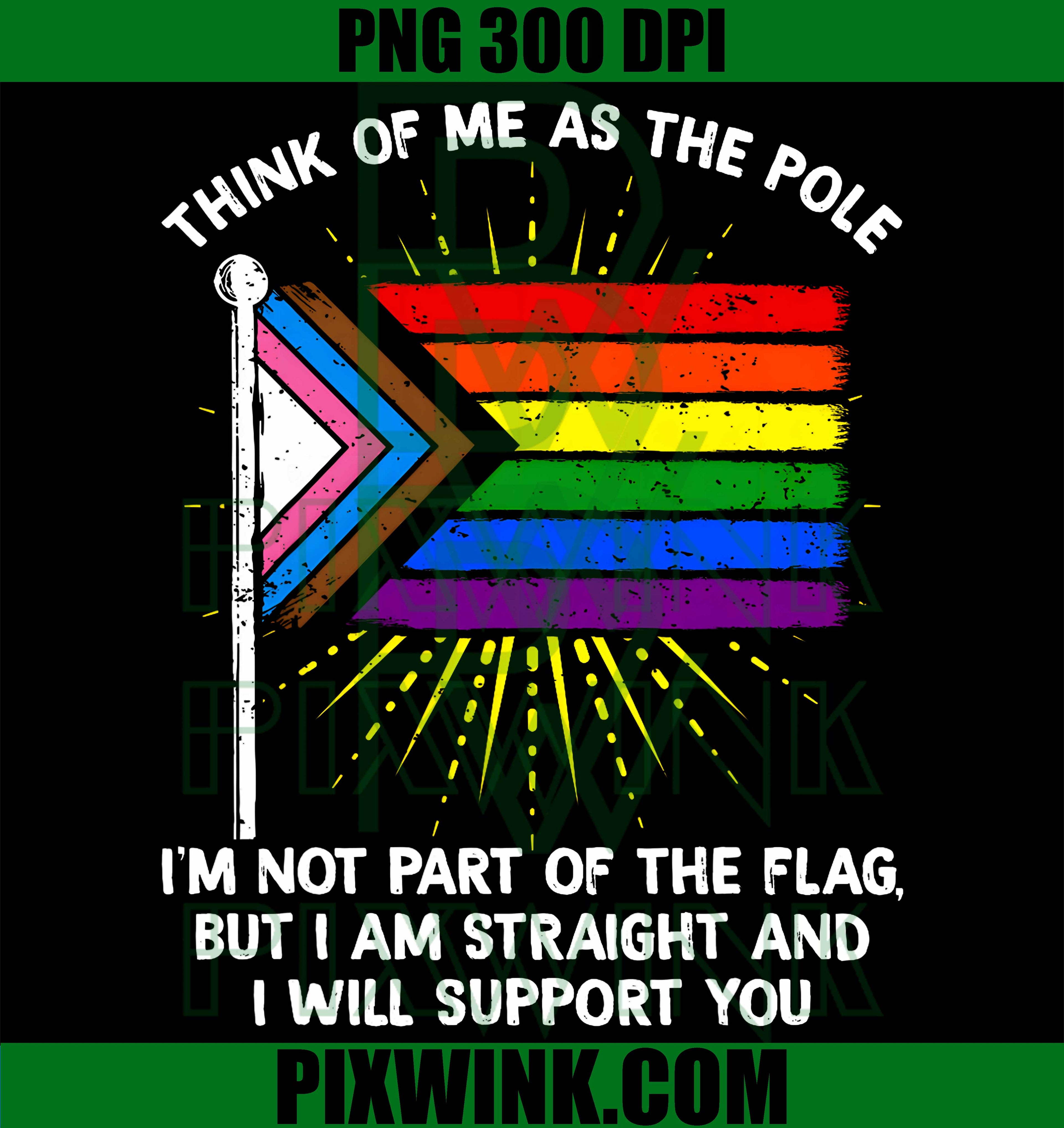 Think of Me As The Pole Im Straight PNG,I Support You Rainbow Pride PNG