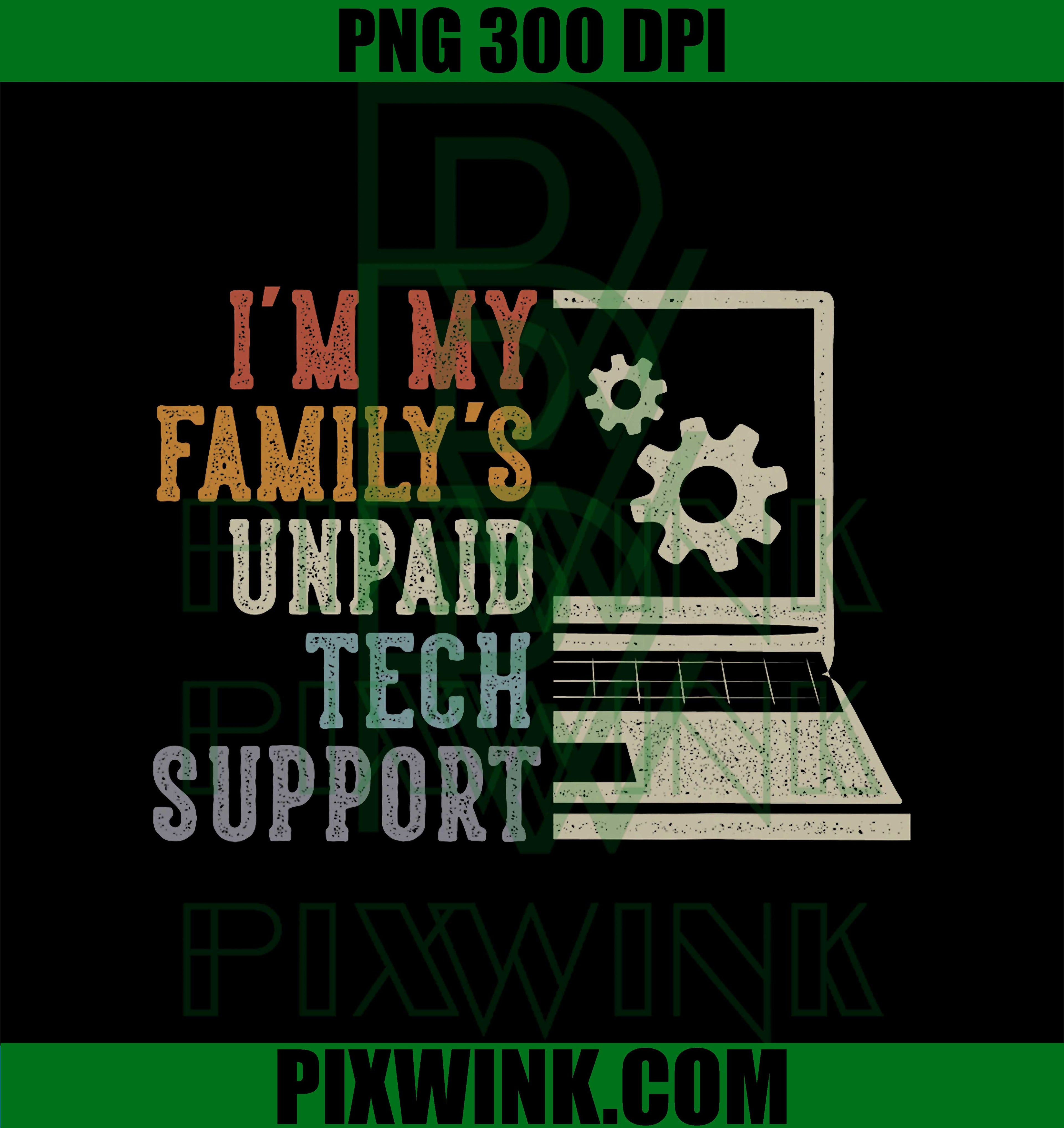 Im My Family’s Unpaid Tech Support IT Engineer Computer Geek PNG