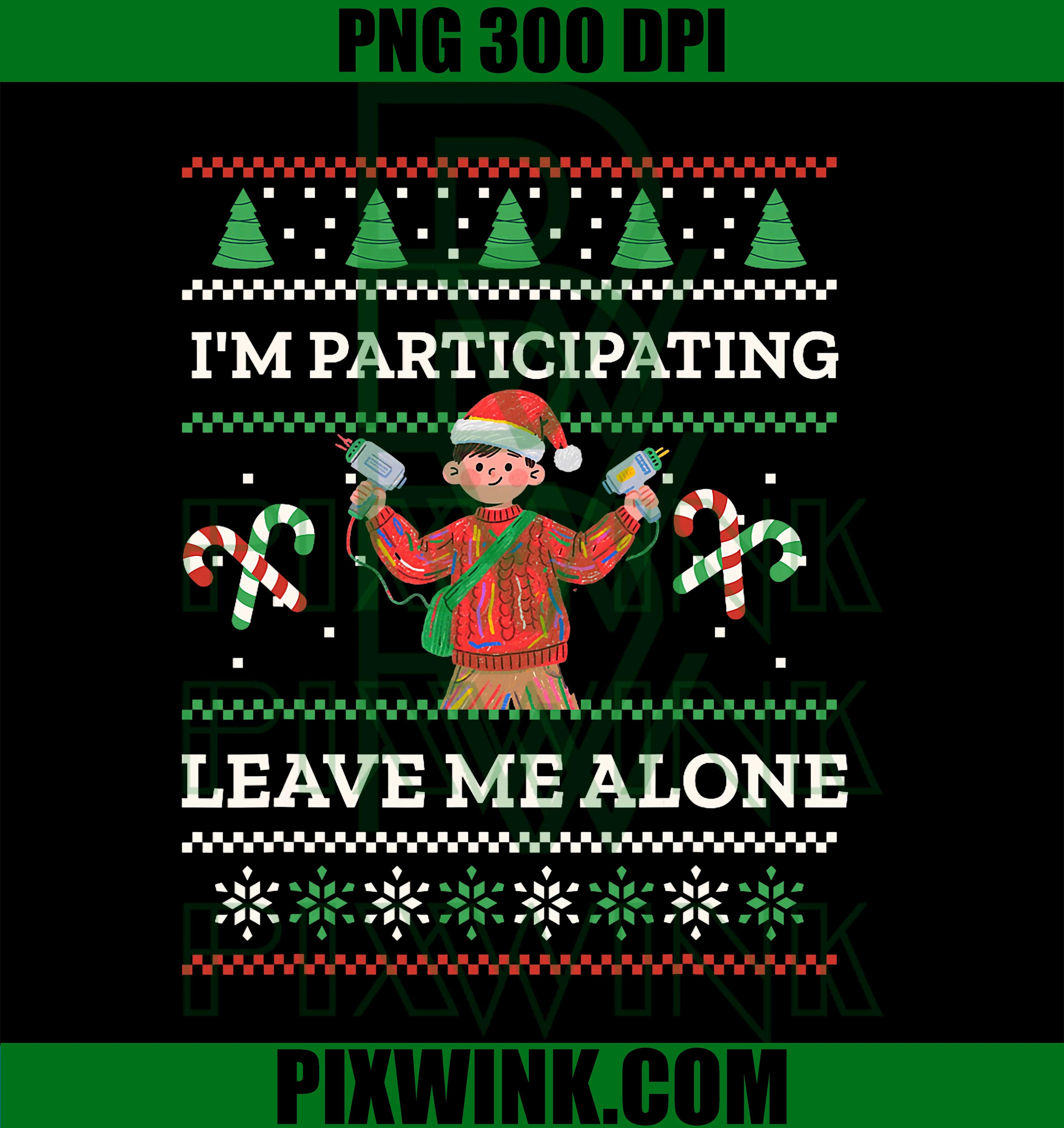 I'm Participating Leave Me Alone PNG, Trendy Now PNG, Funny Christmas PNG