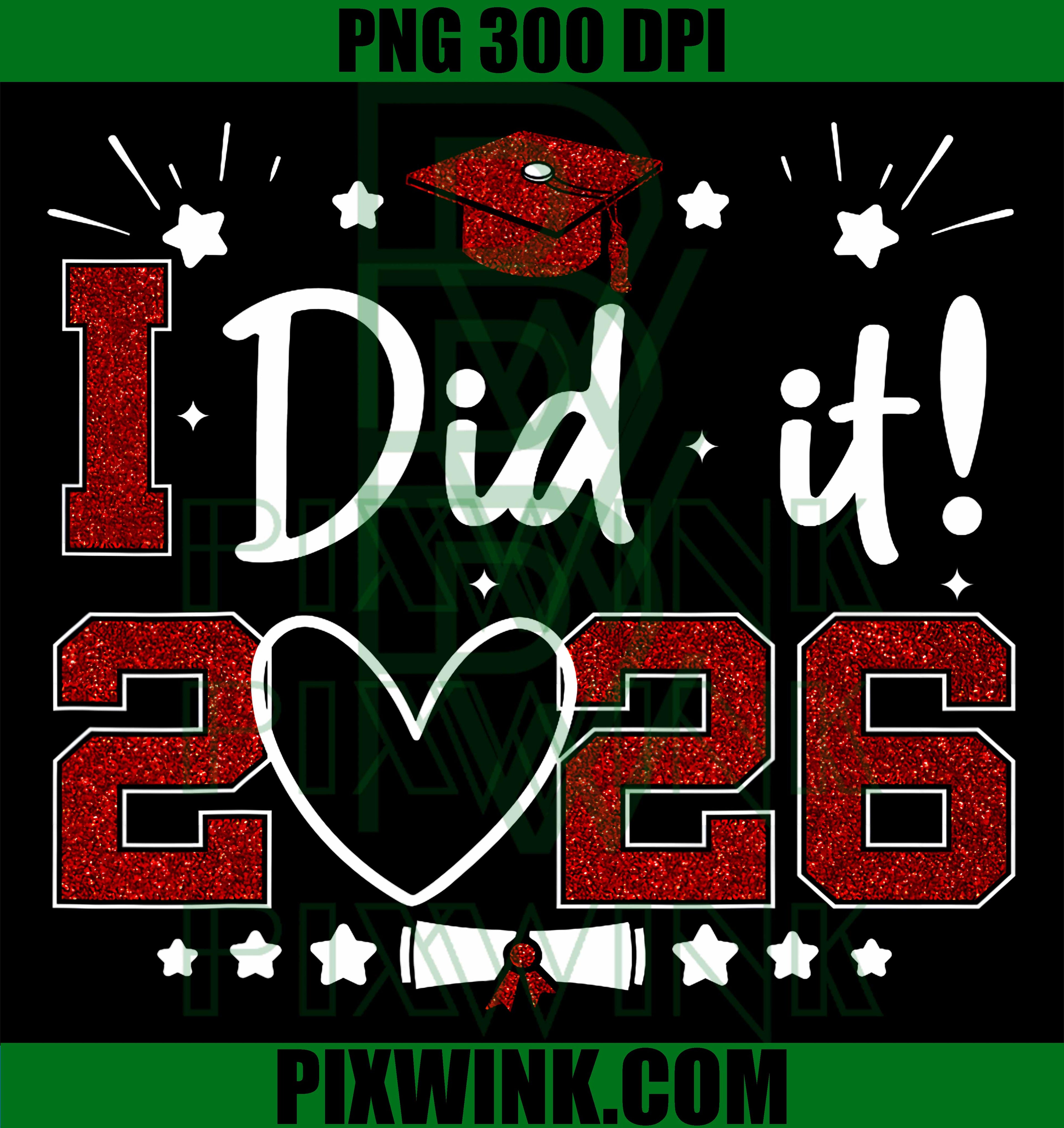 I Did It 2026 Graduate Senior Class PNG, Graduation Day Graphic PNG