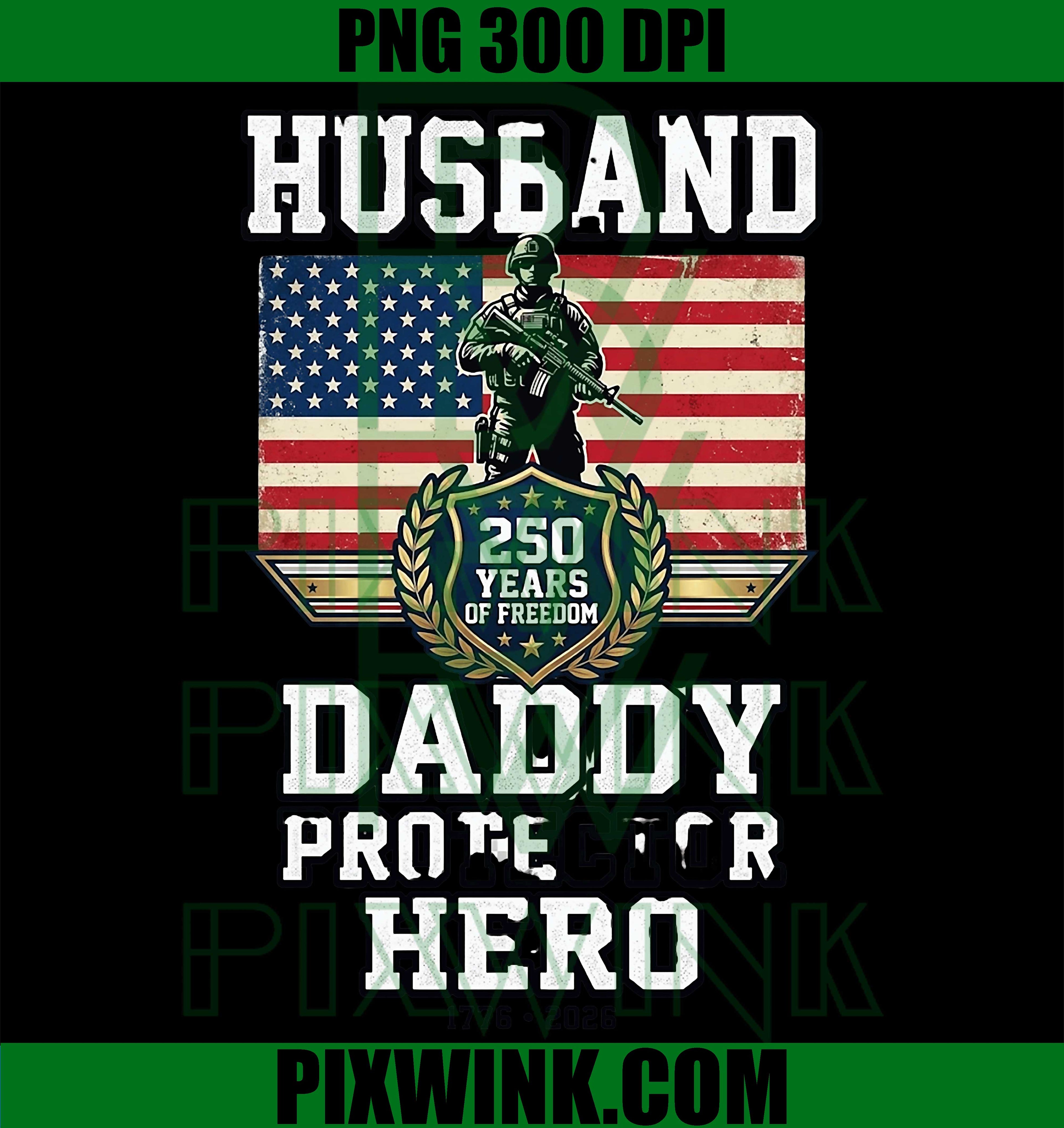 Husband Daddy Protector PNG, 250 Years Freedom American Dad PNG