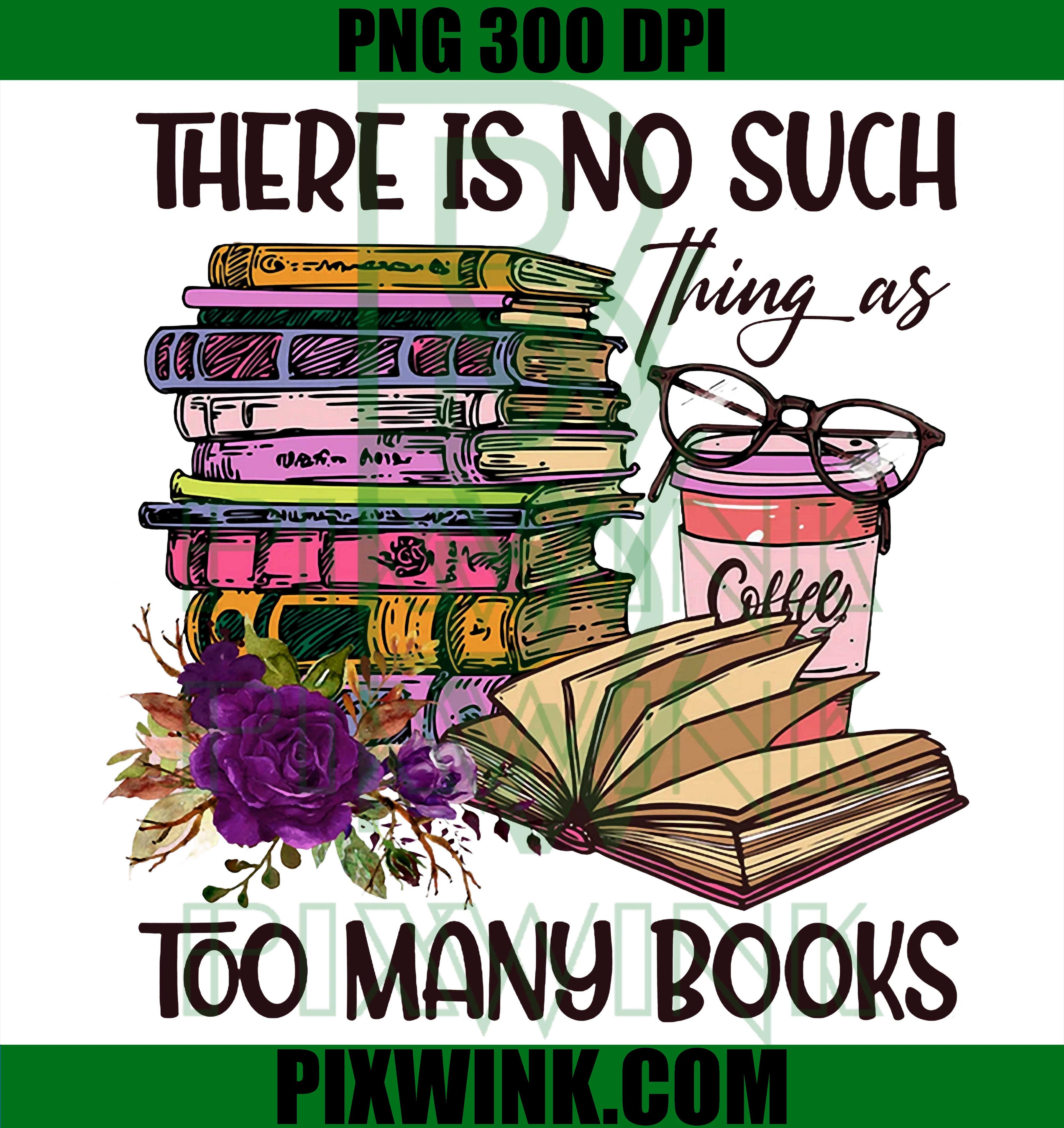 Too Many Books Quote PNG, Funny Reading Book Lover PNG