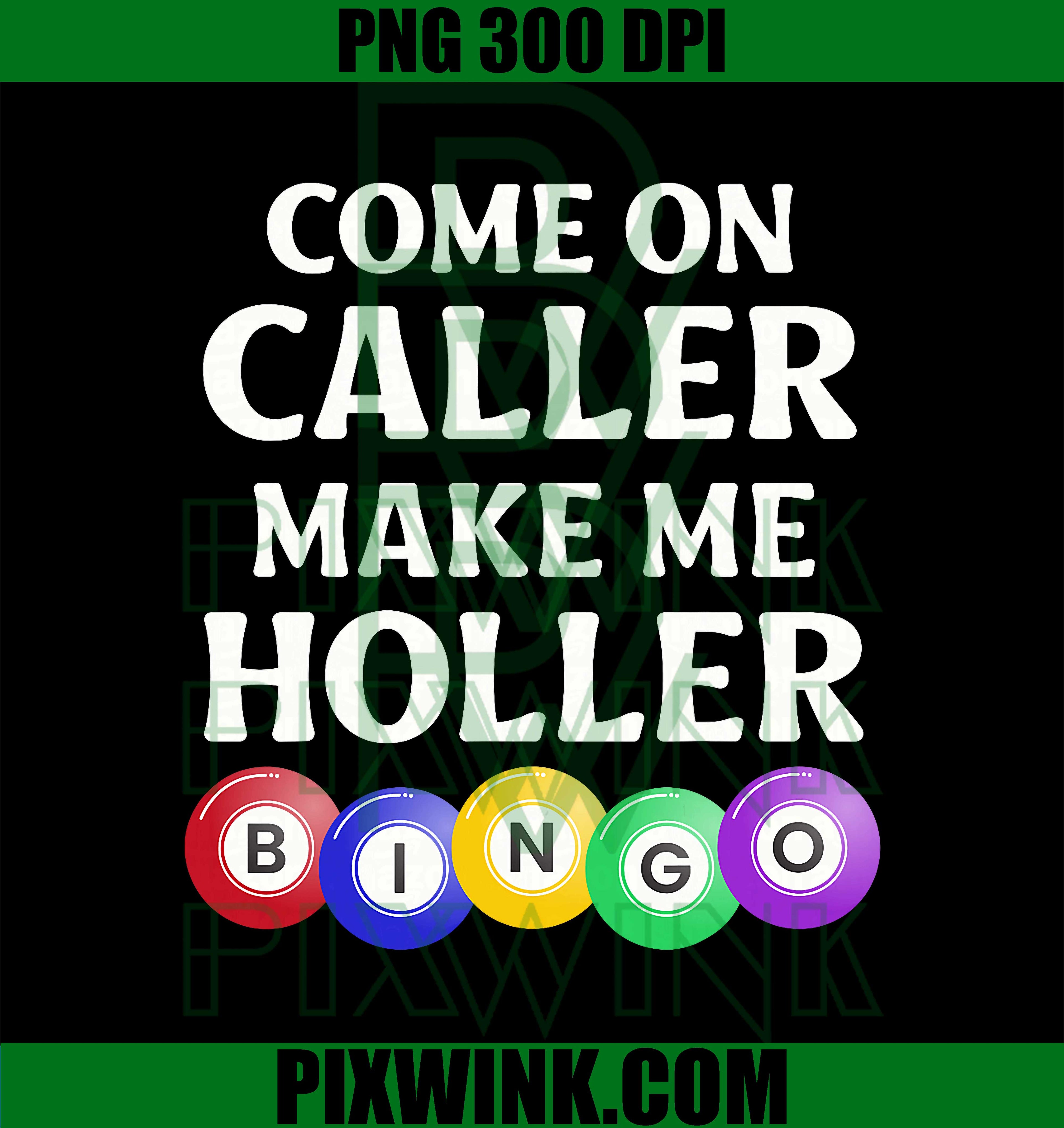 Funny Bingo Game Player Come On Caller Make Me Holler Bingo PNG