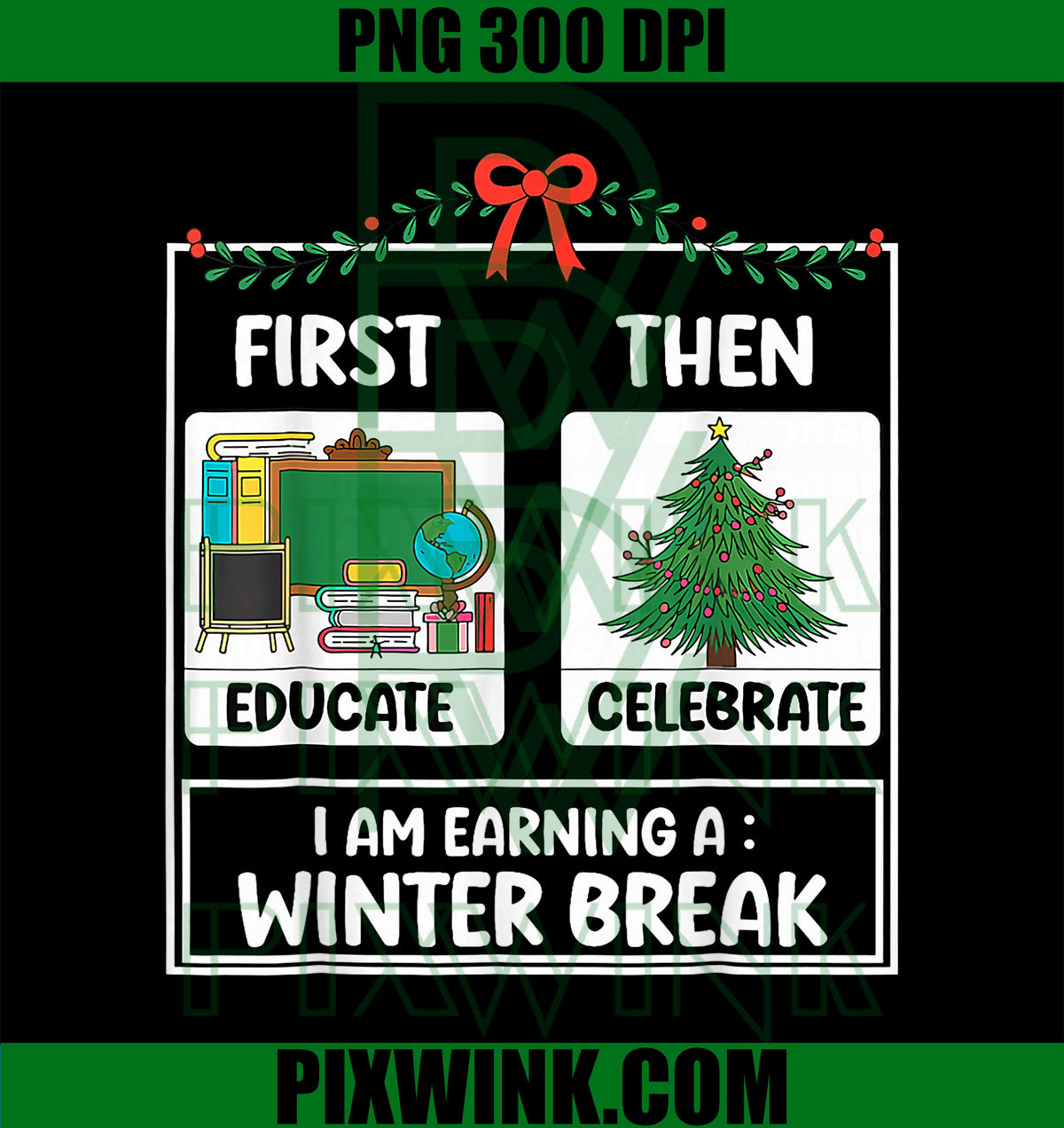 NEW First Educate Then Celebrate Christmas Winter Break PNG