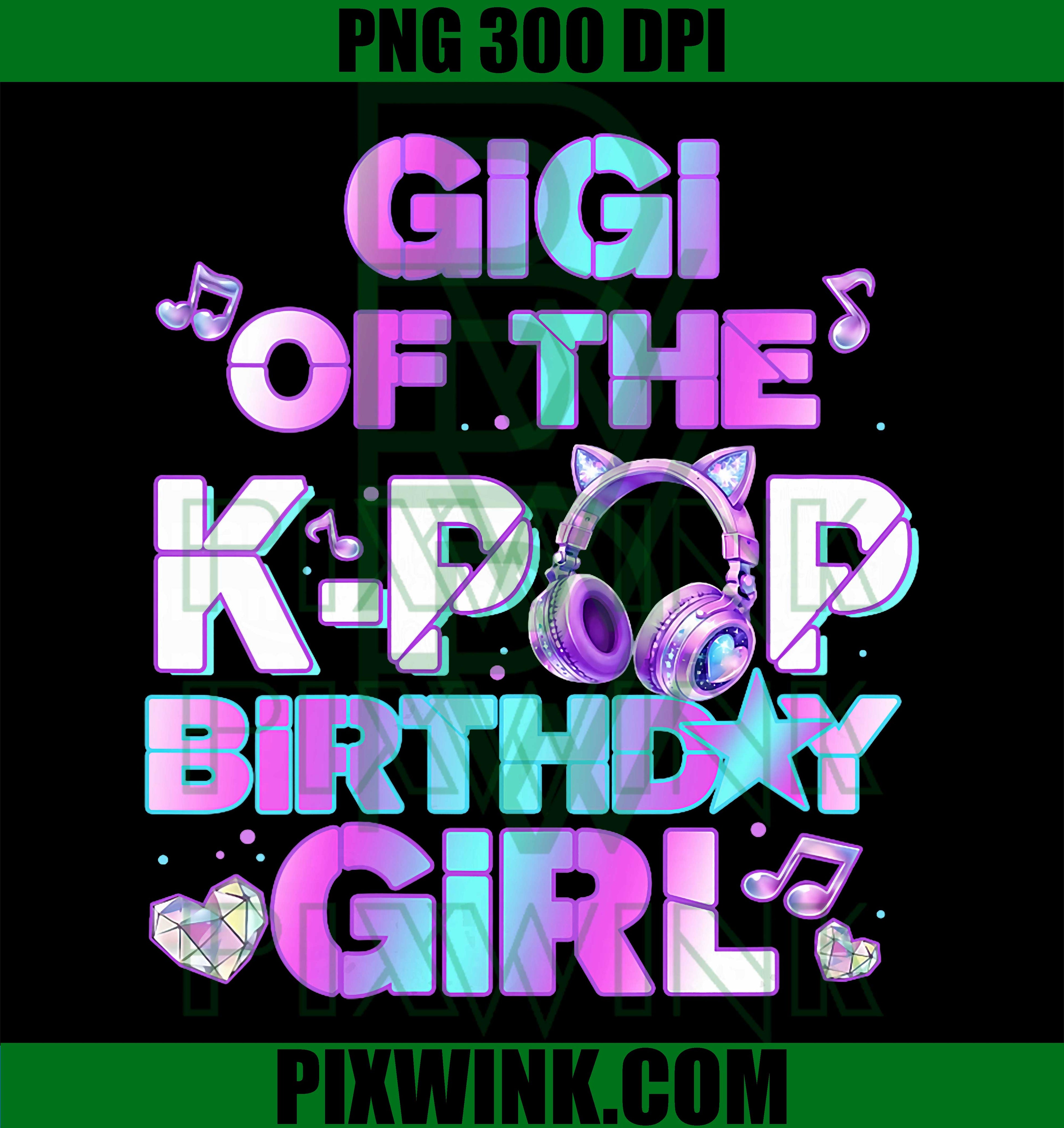 Gigi of the K-Pop Birthday Girl PNG, Korean Music Lover Graphic PNG