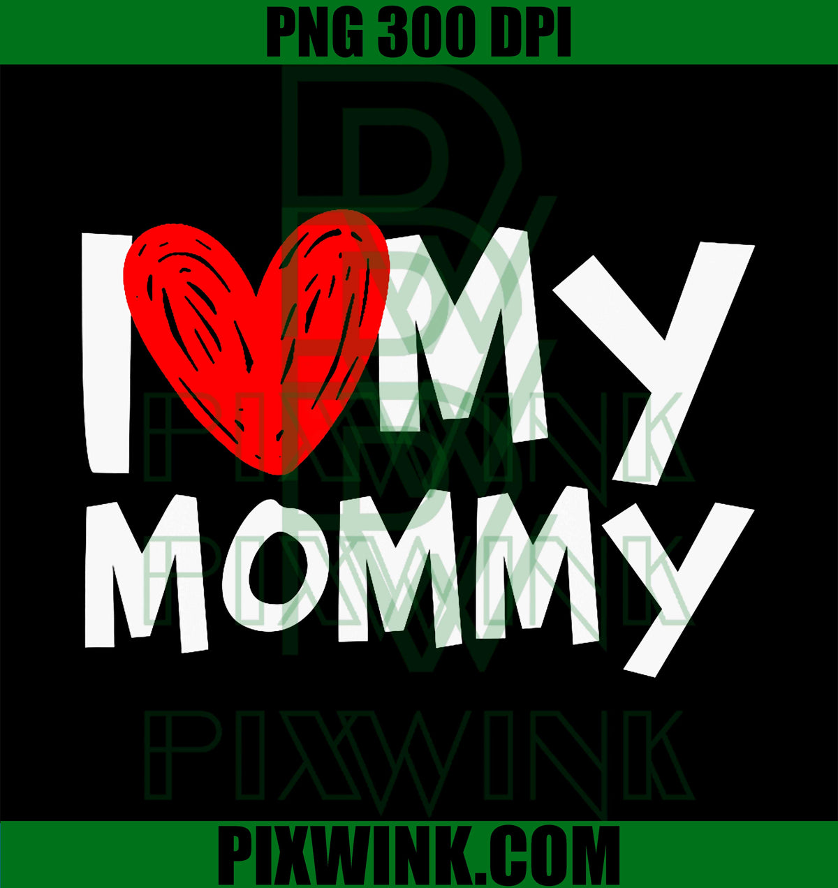 I Love My Mommy, I Heart My Mom PNG