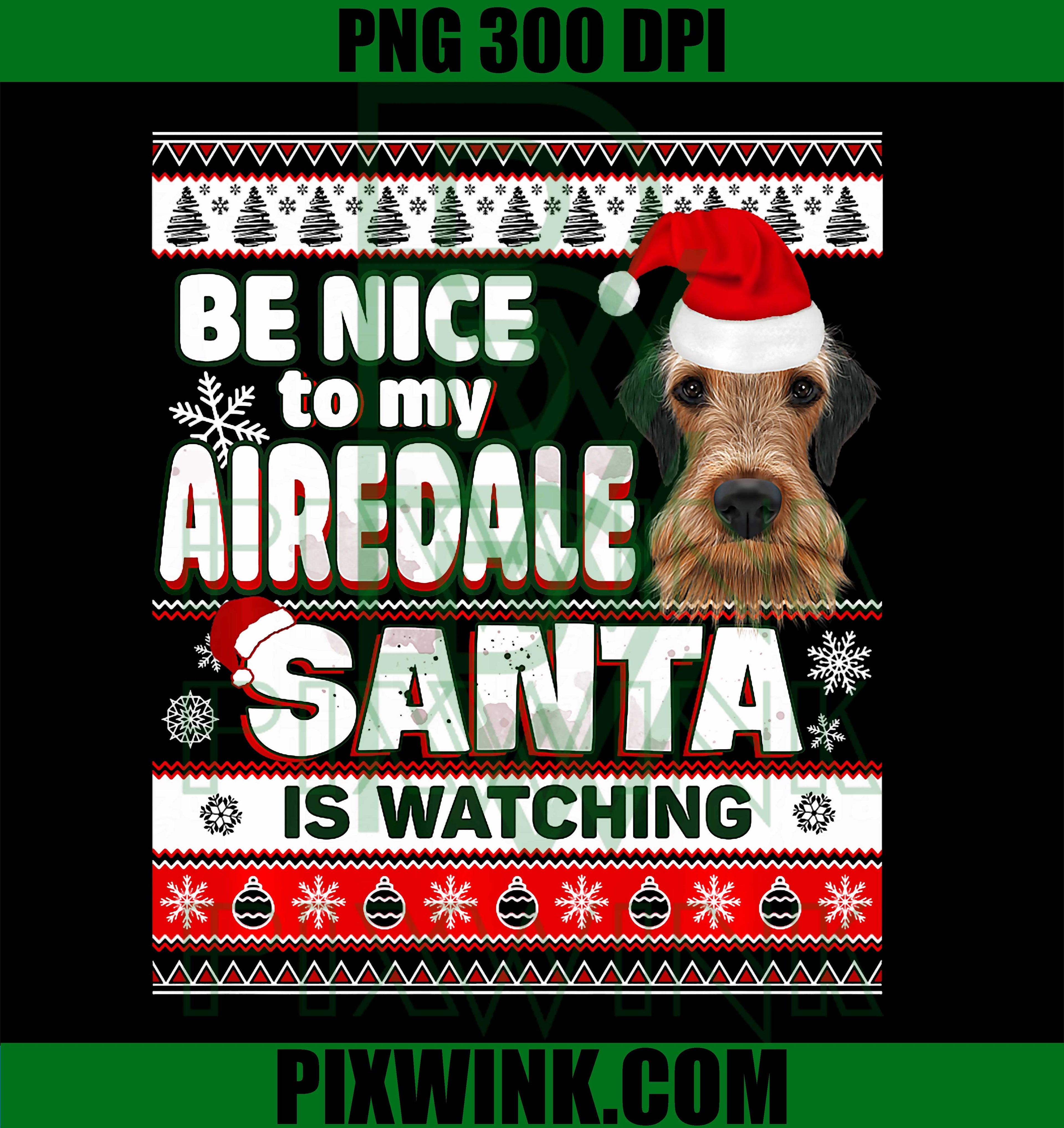 Be Nice to Me I Know Santa Airedale Terrier Dog Christmas PNG