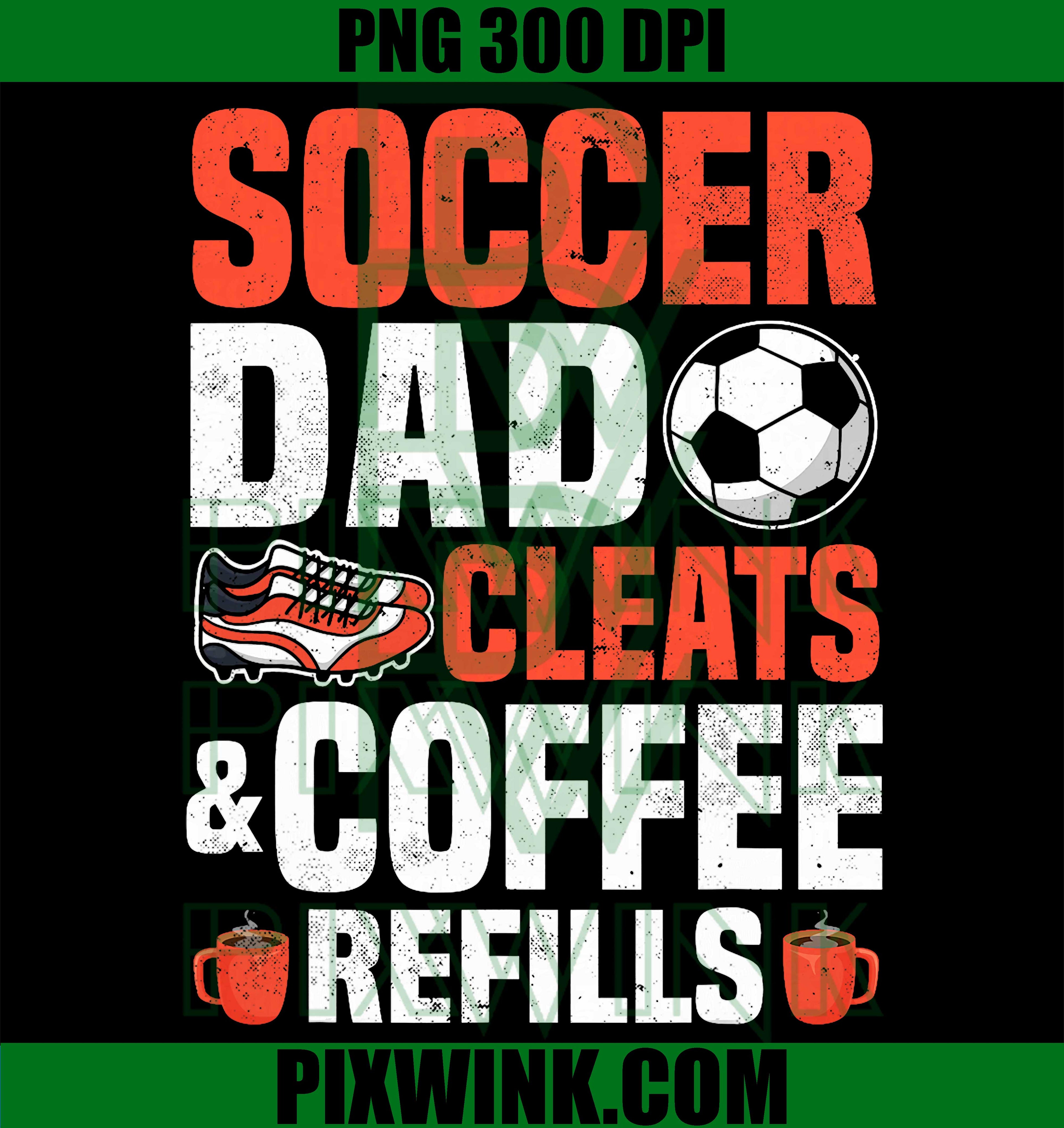 Soccer Dad Cleats Coffee PNG, Funny Sports Dad Design PNG