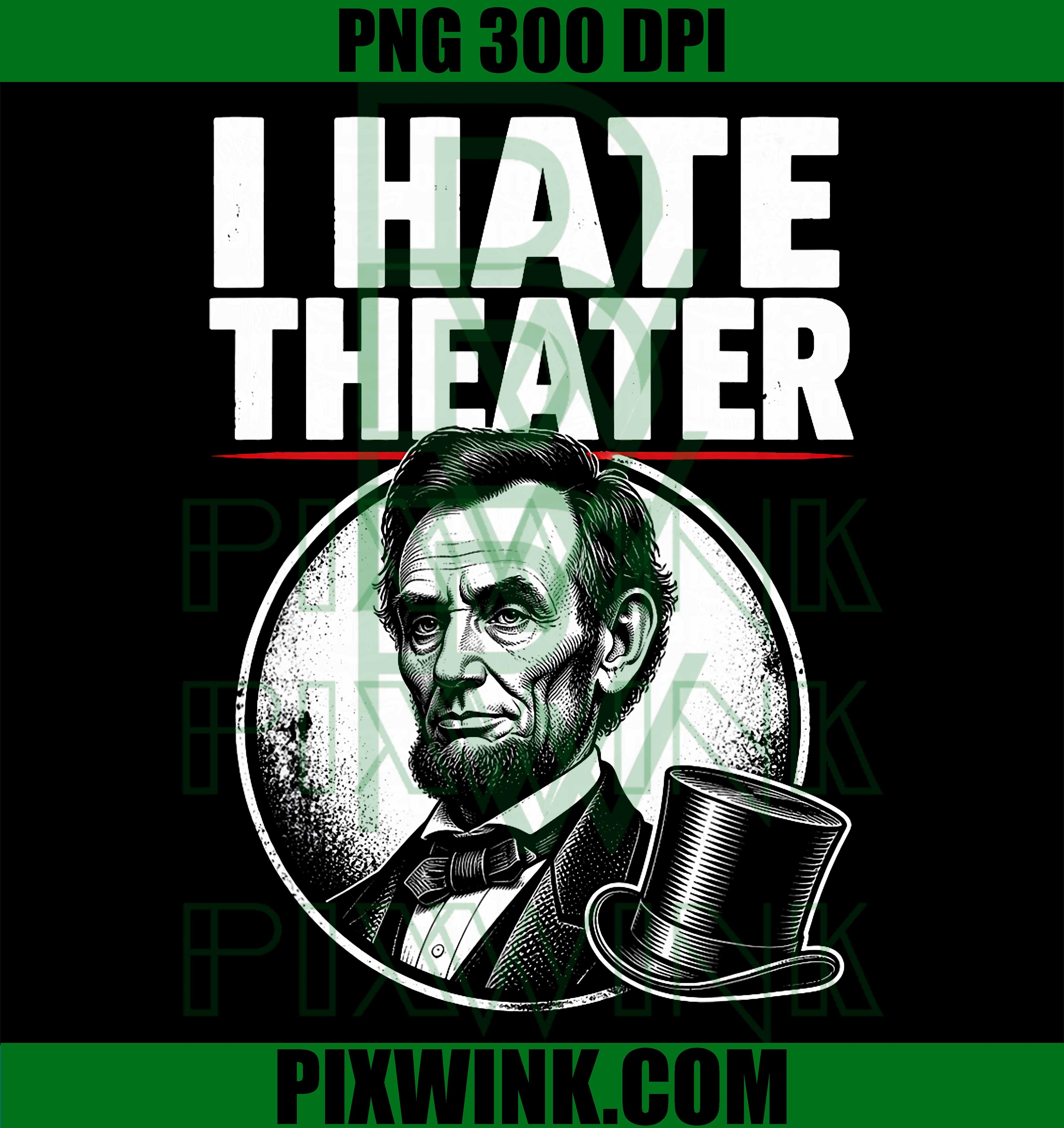Abraham Lincoln Meme PNG, I Hate Theater History Funny PNG