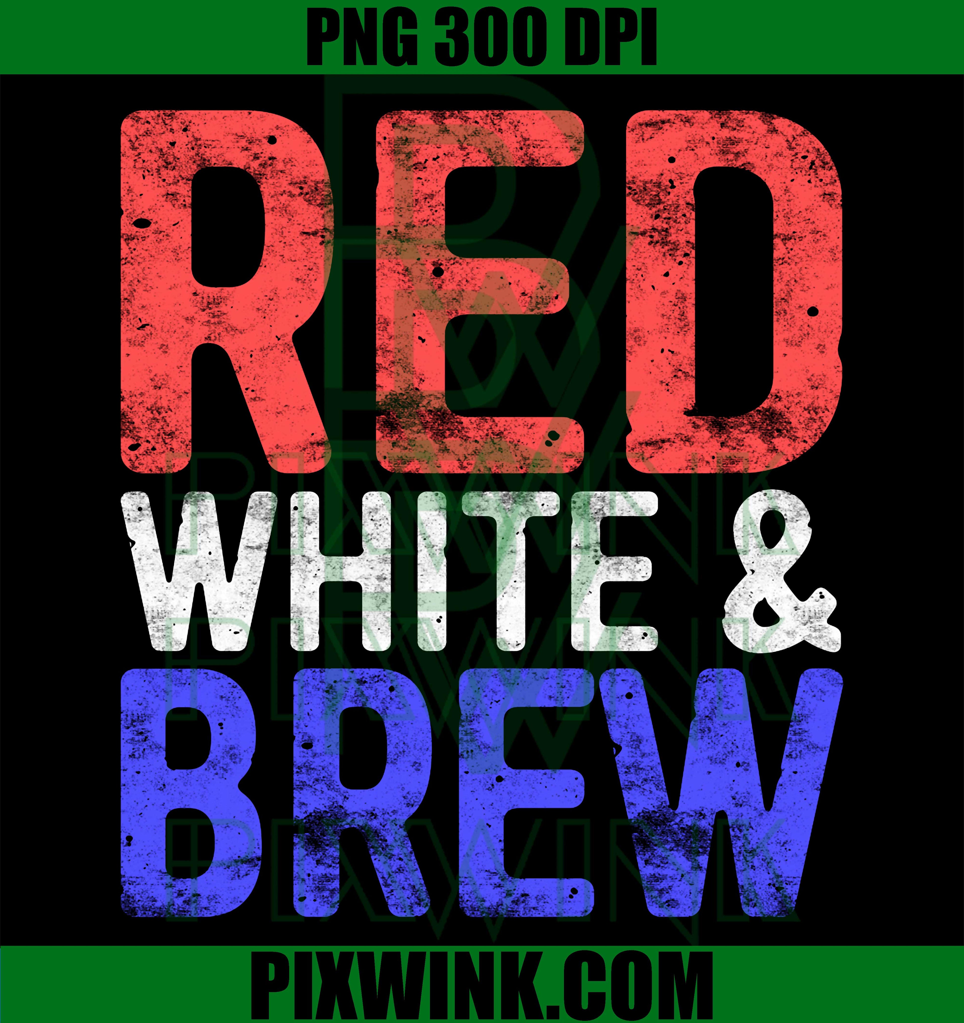 Red White Brew PNG, Funny 4th of July Drinking PNG Patriotic Party Design