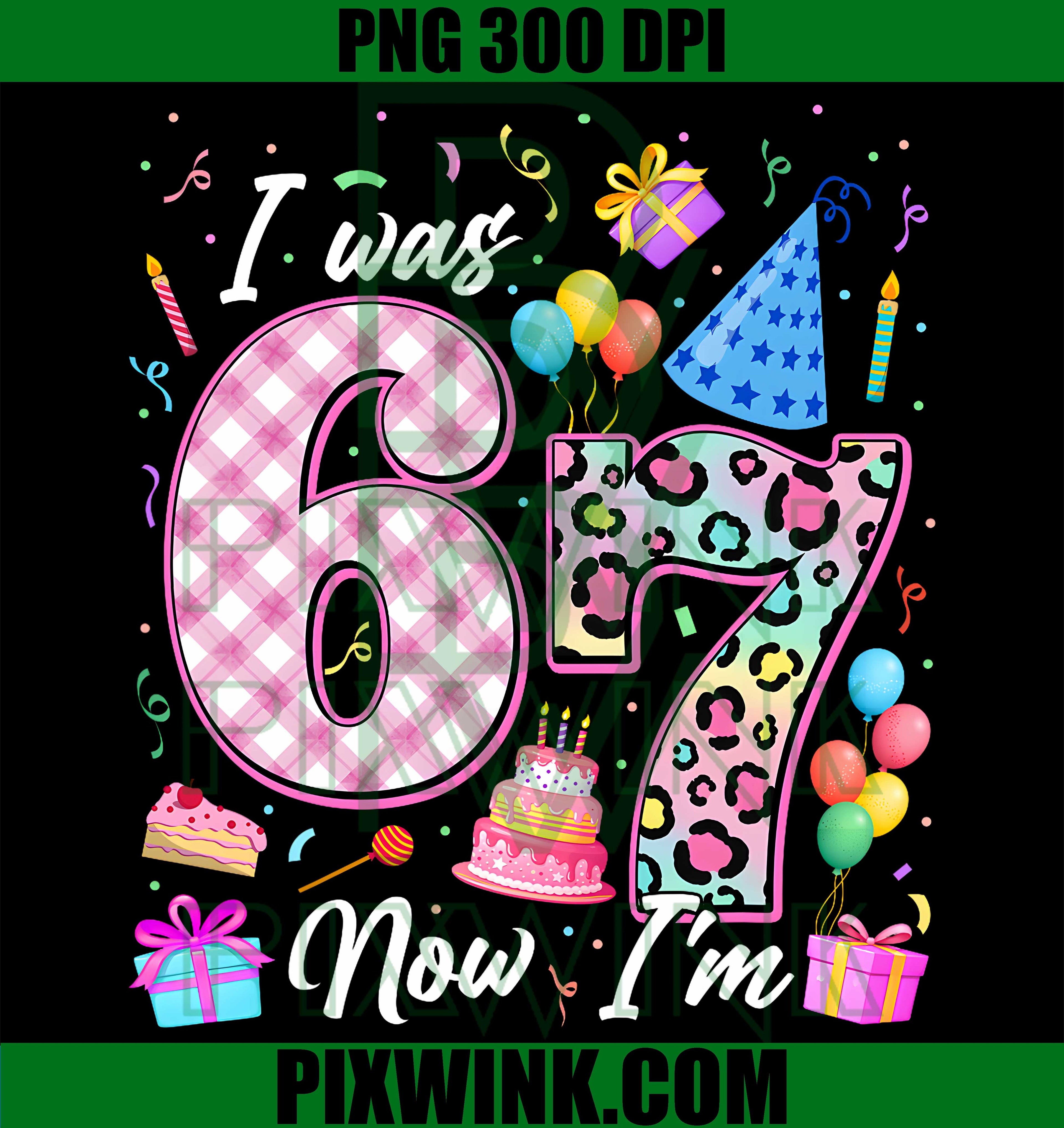 I Was 6 Now I'm 7 Year Old Birthday Girl PNG, Funny Kids Birthday PNG