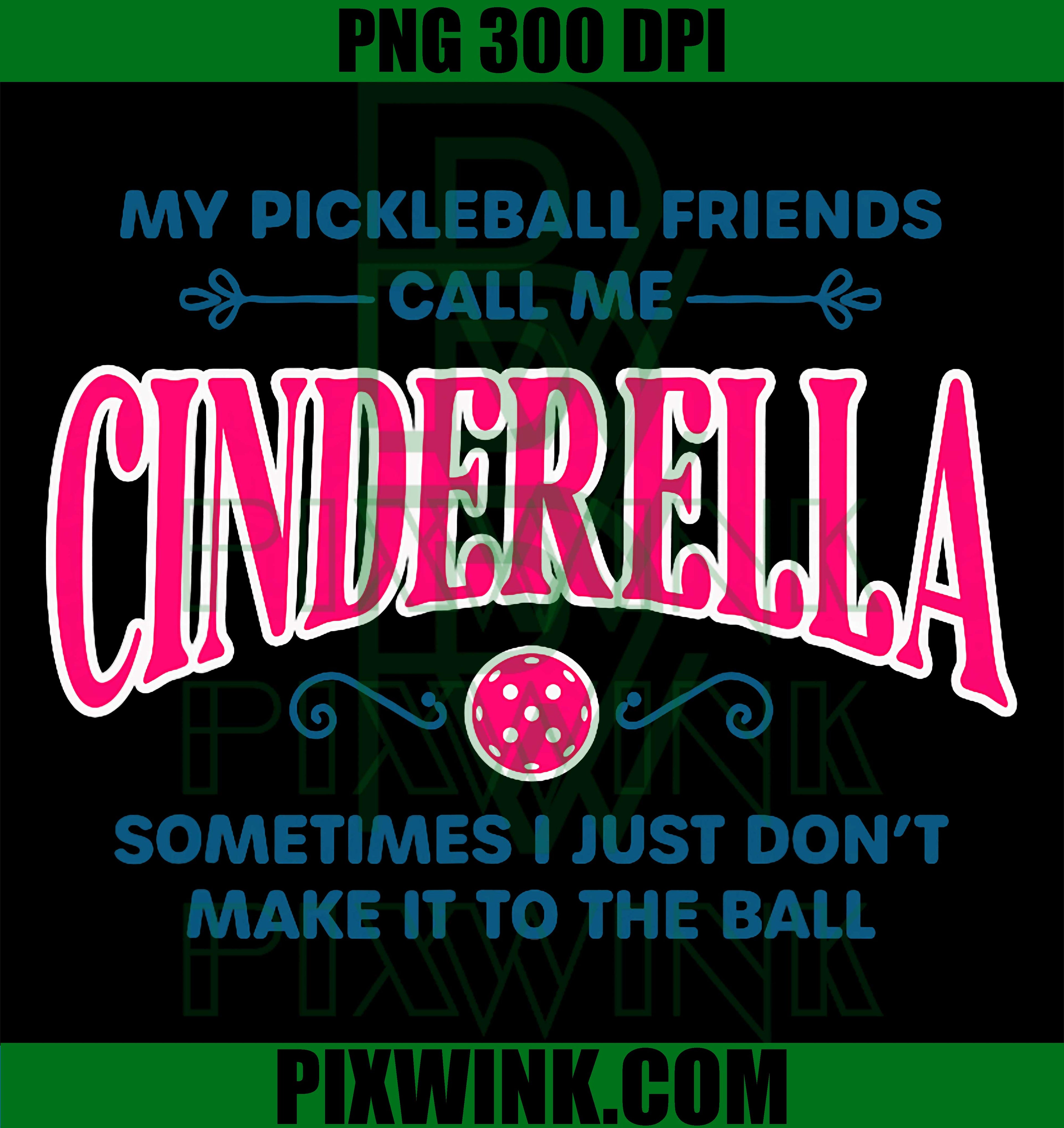 Funny Pickleball PNG, Cinderella Pickleball Joke PNG