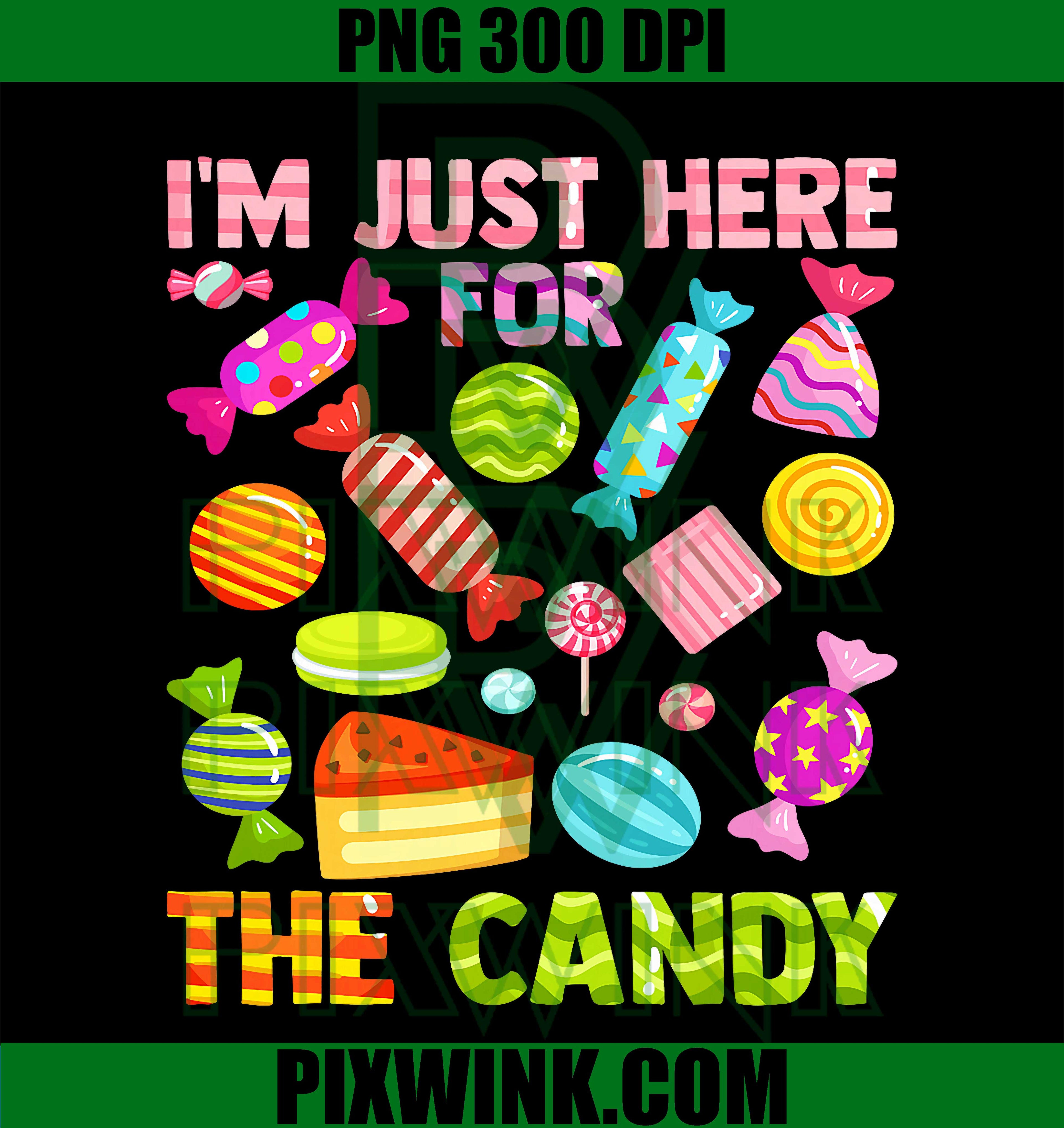 Im Just Here For The Candy PNG, Funny Halloween Pun PNG, Digital Download PNG