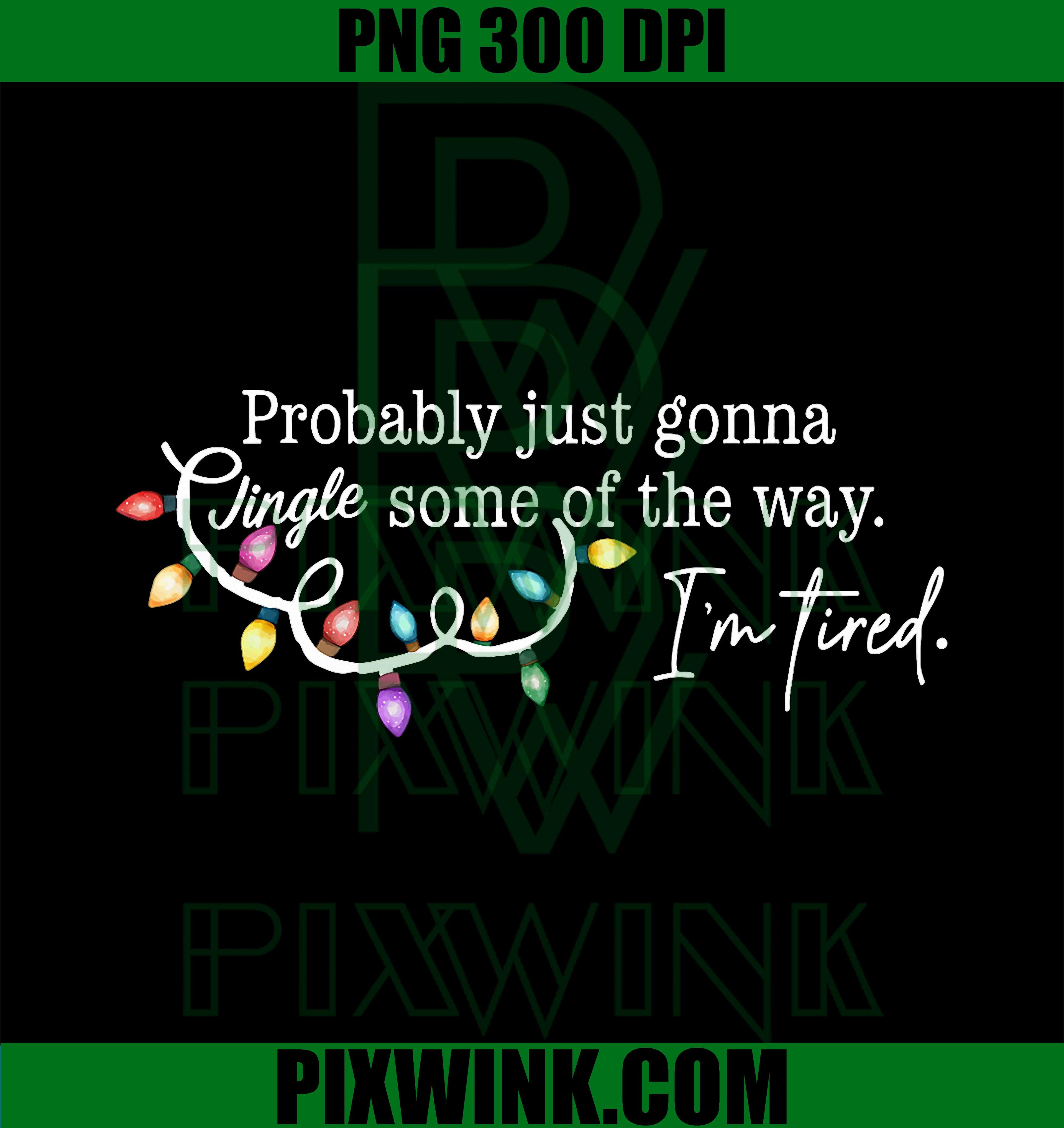 Funny Probably Just Gonna Jingle Some of The Way Xmas Lights PNG