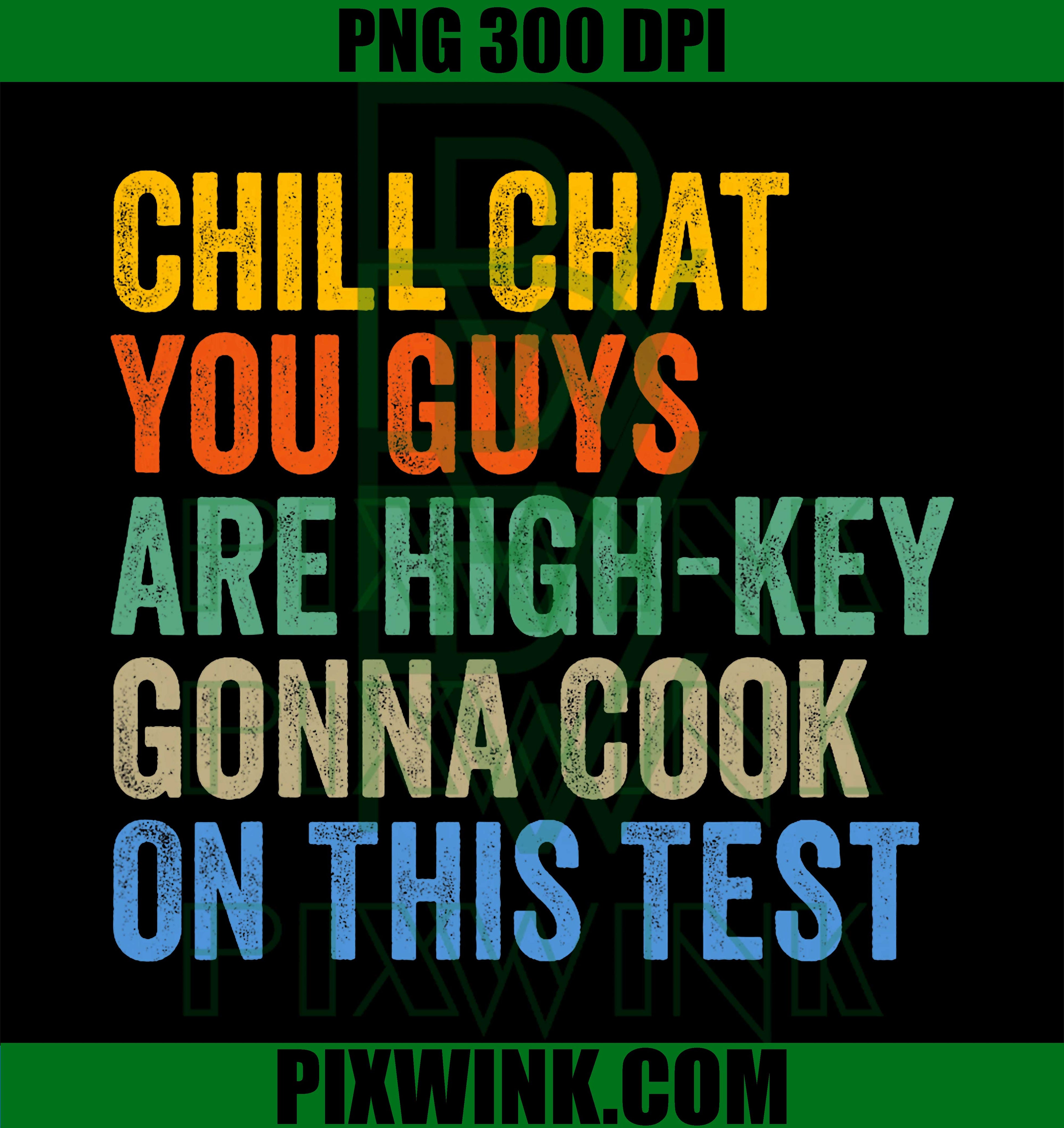 Chill Chat PNG, High Key Cook PNG, Test Meme PNG