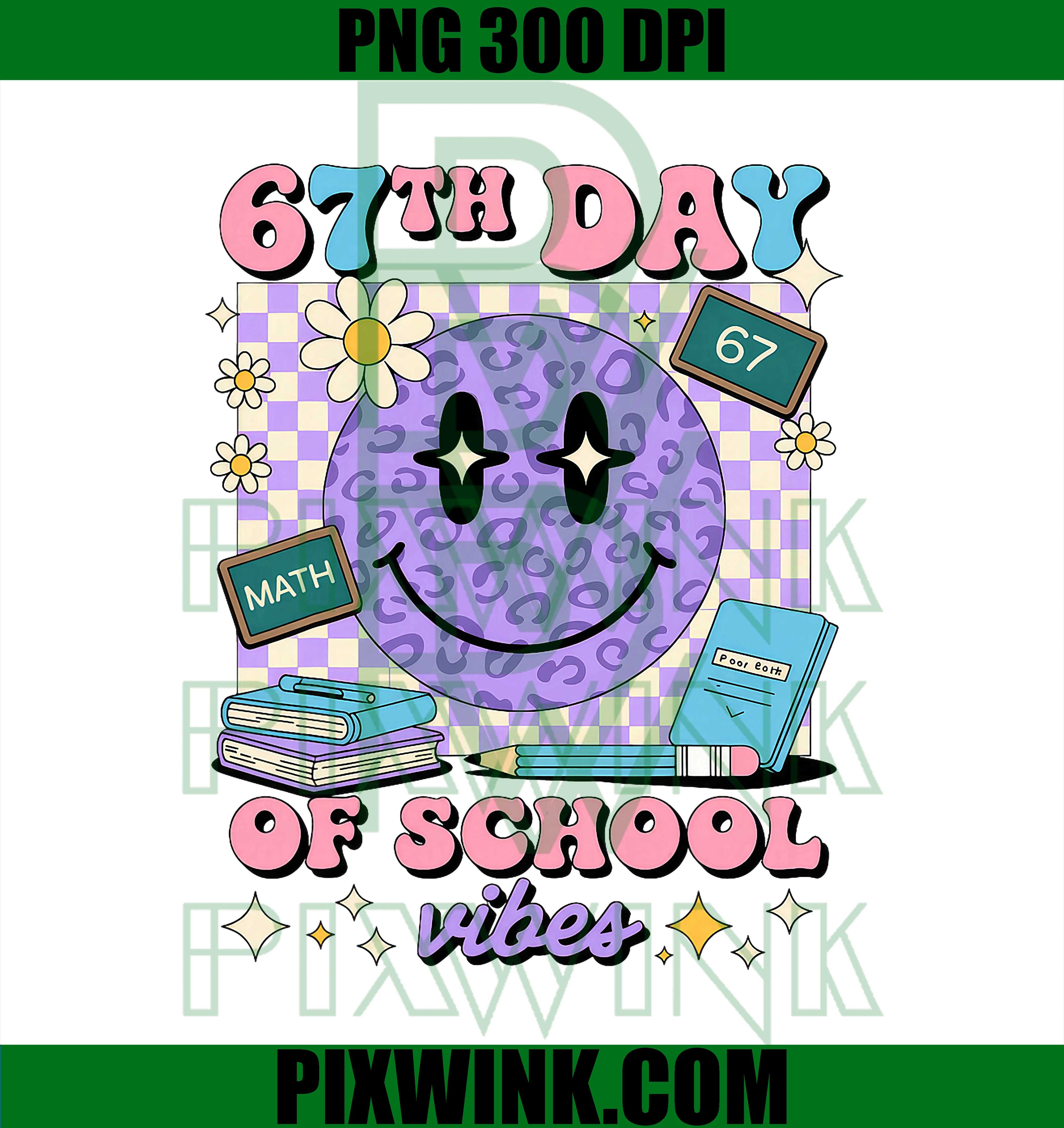 67th Day of School Six Seven 67 Meme PNG, 67th Day of School Vibes PNG