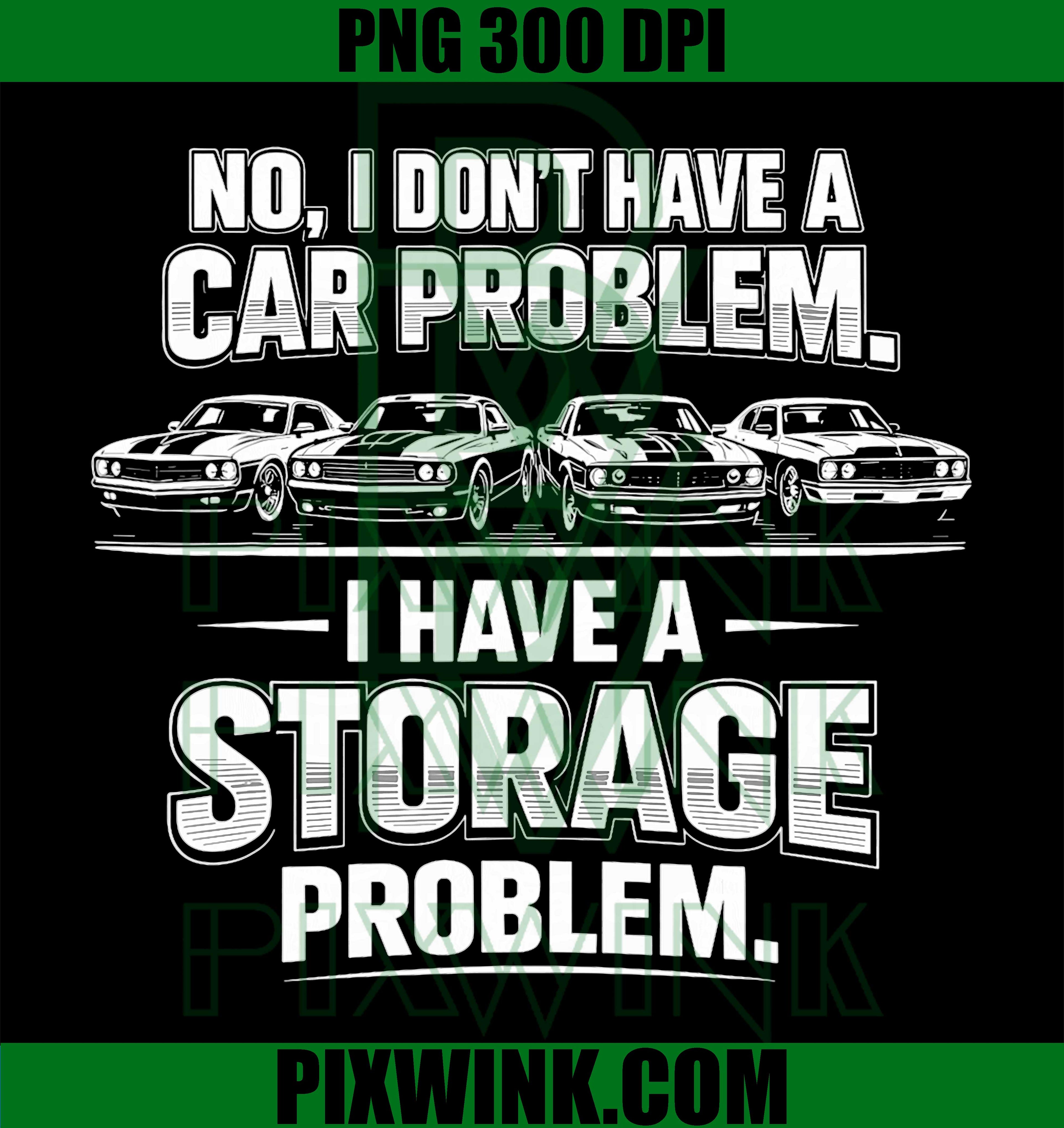 Funny I Don’t Have a Car Problem PNG, Storage Problem Humor Design PNG