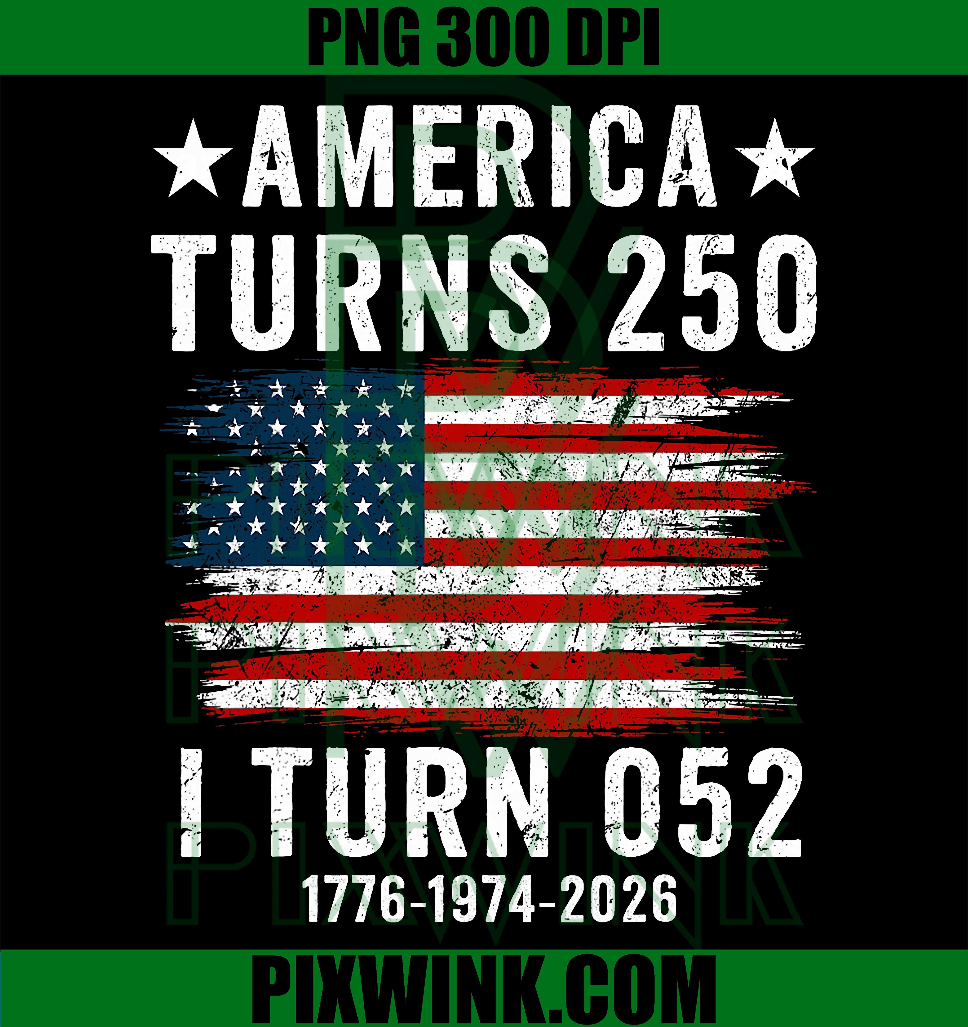 America Turns 250 I Turn 52 PNG, 1974 Funny 52nd Birthday PNG