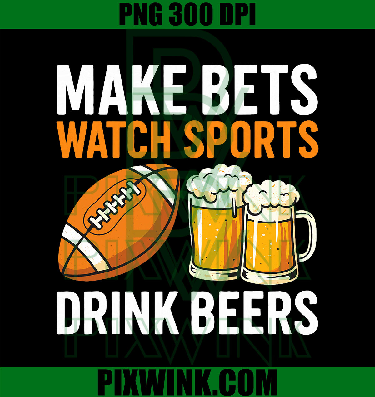 Make Bets Watch Sports Drink Beers Betting Drinking Football PNG
