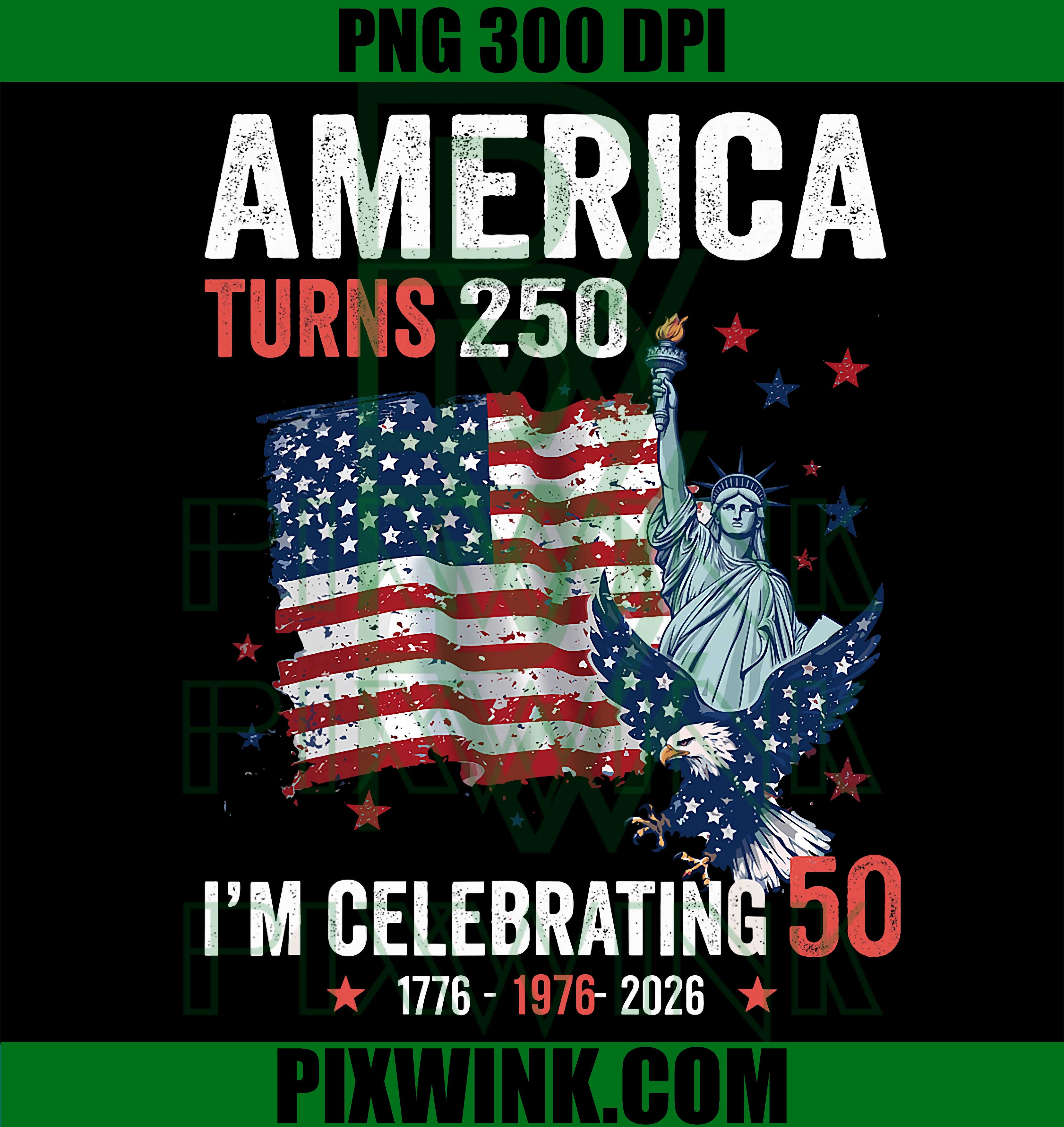 America Turns 250 I'm Celebrating 50 PNG, Patriotic American Birthday PNG