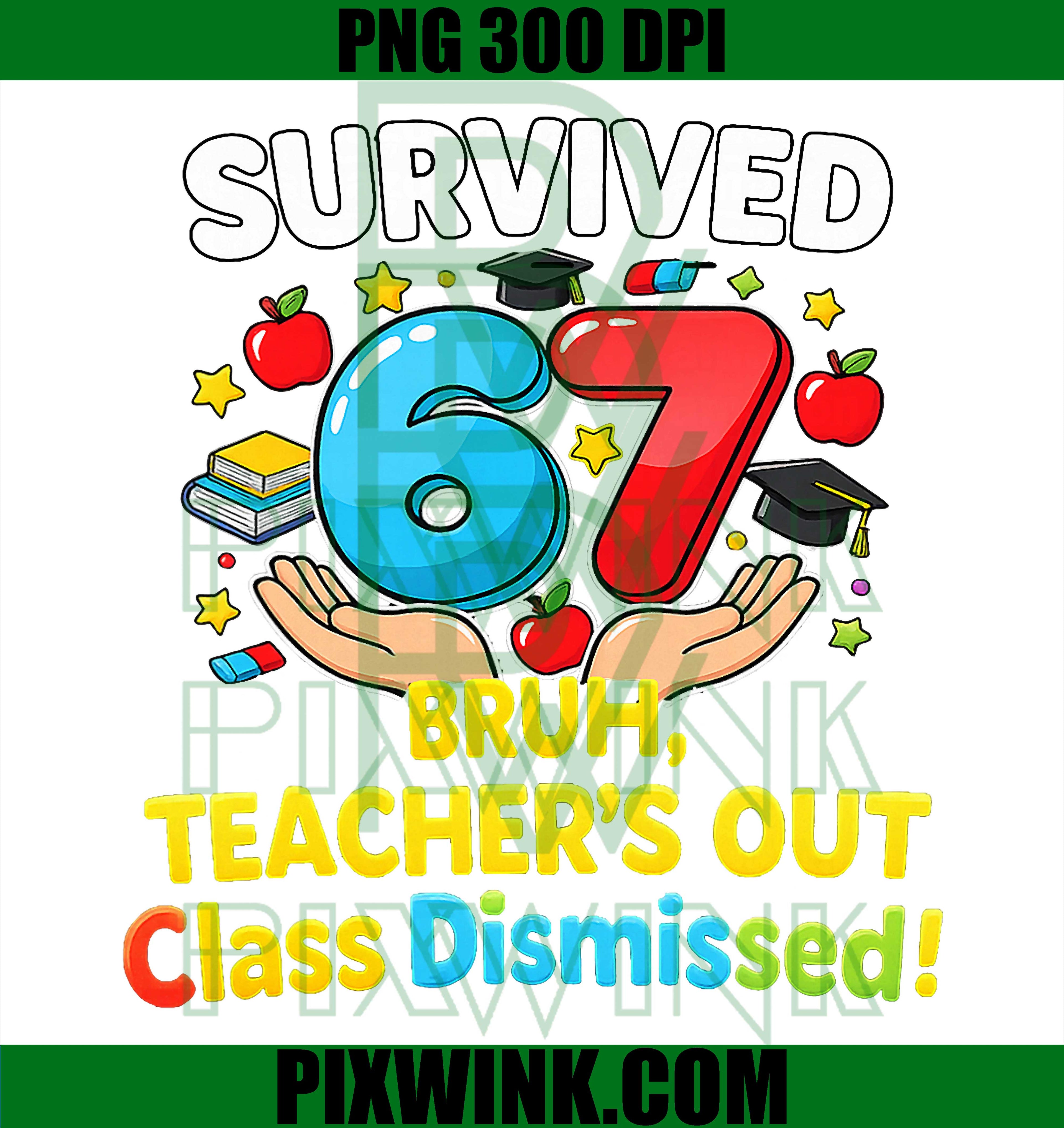 Survived 67 Bruh PNG, Teacher Class Dismissed PNG
