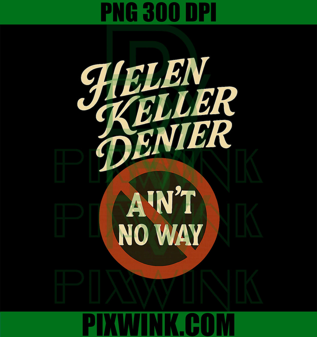 Helen Keller Denier Ain't No Way Vintage Meme PNG