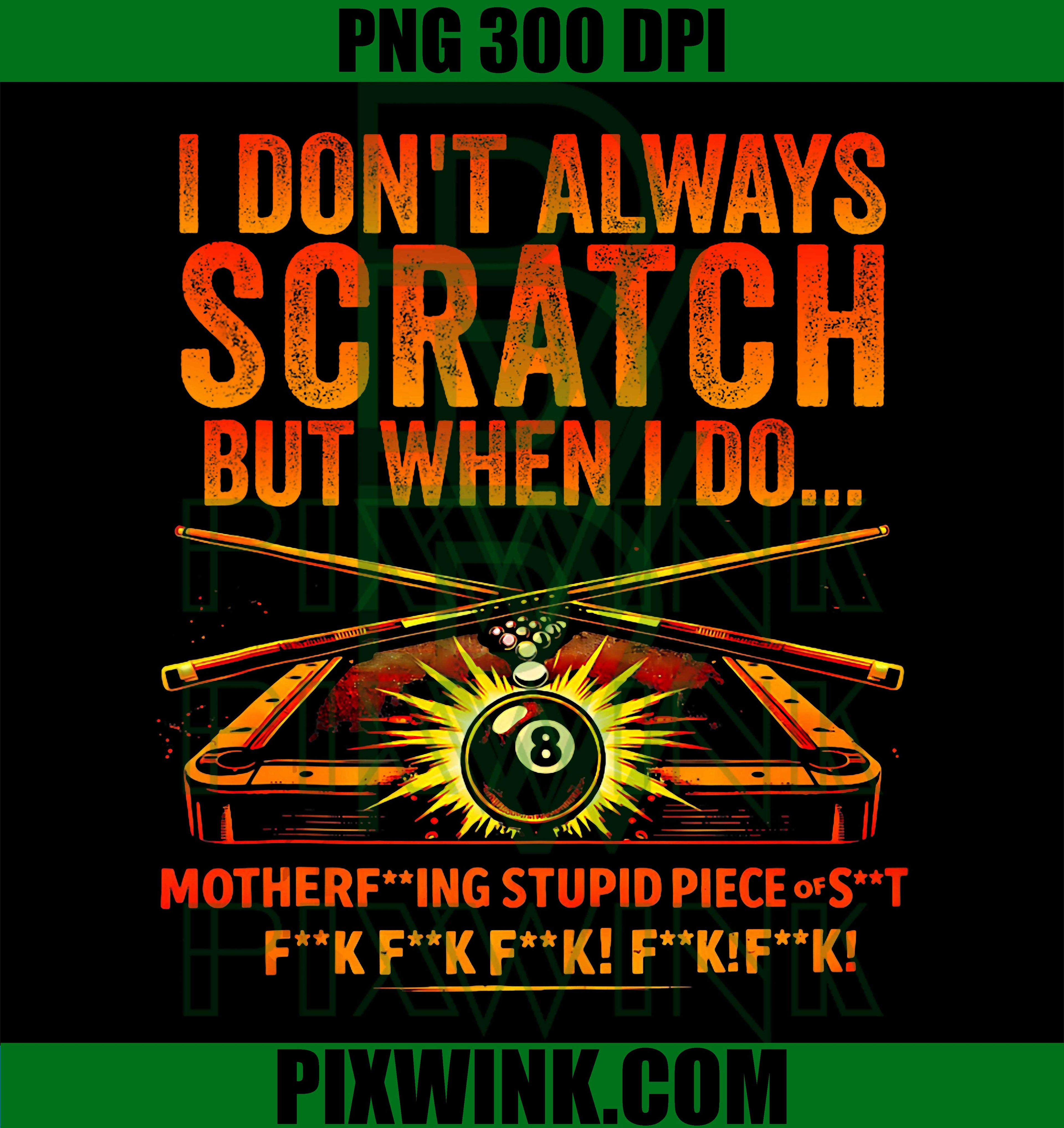 Funny Billiard PNG, I Don't Always Scratch Digital Download, Pool Player Graphic