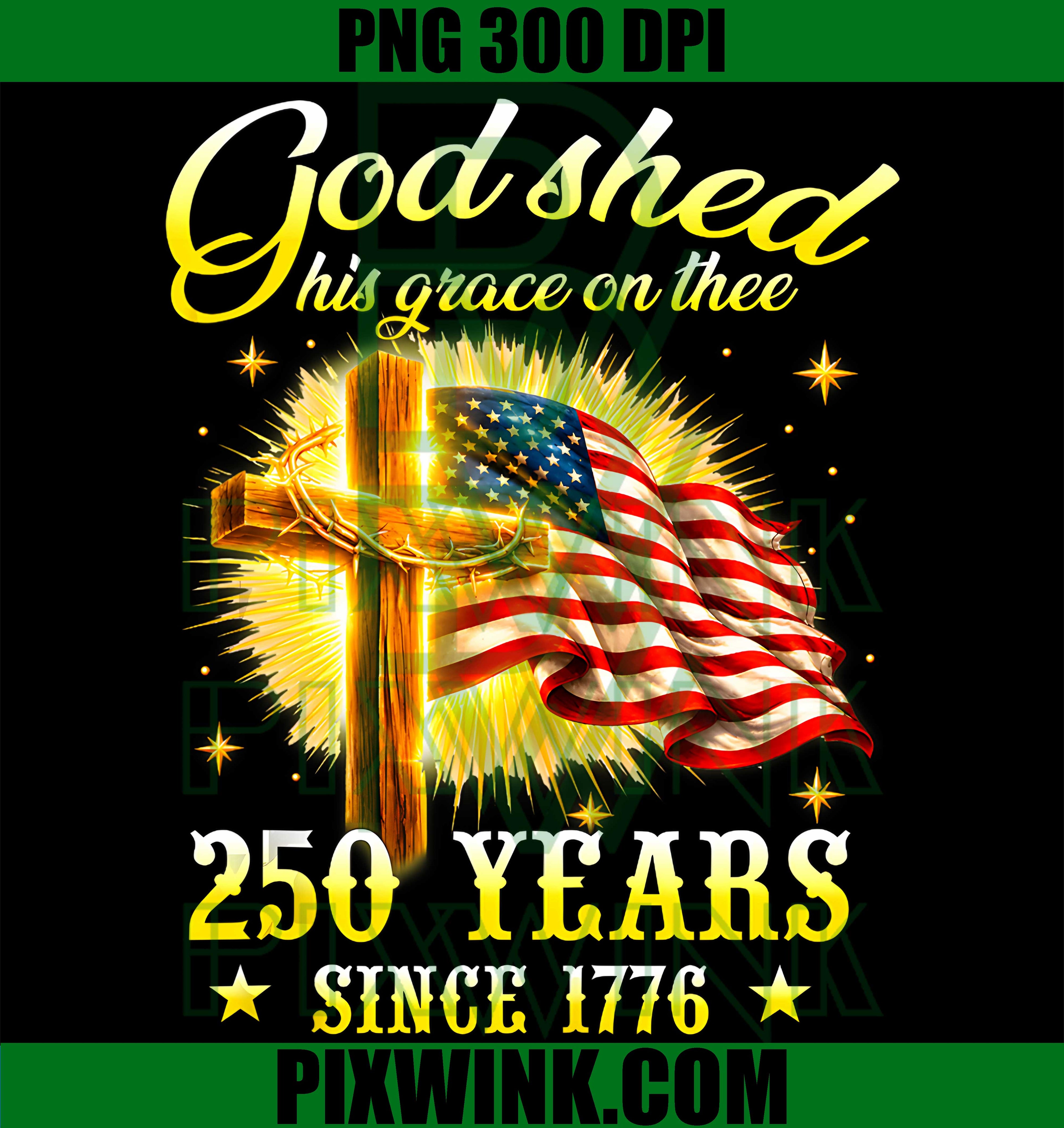 God Shed Grace PNG, 250 Years Christian Cross PNG, US Flag Patriotic PNG