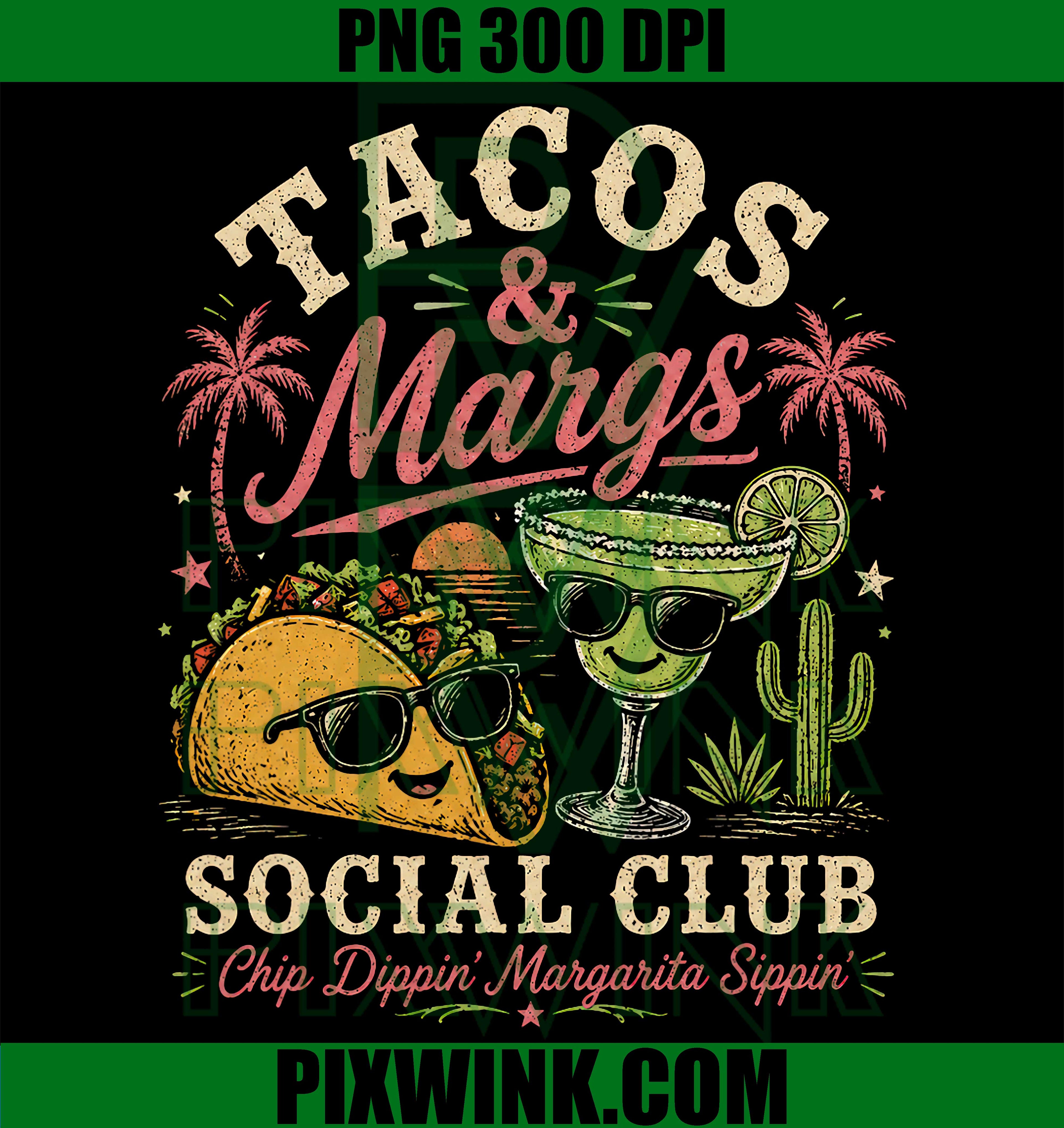 Tacos Margs Social PNG, Margarita Sippin Chip Dippin PNG