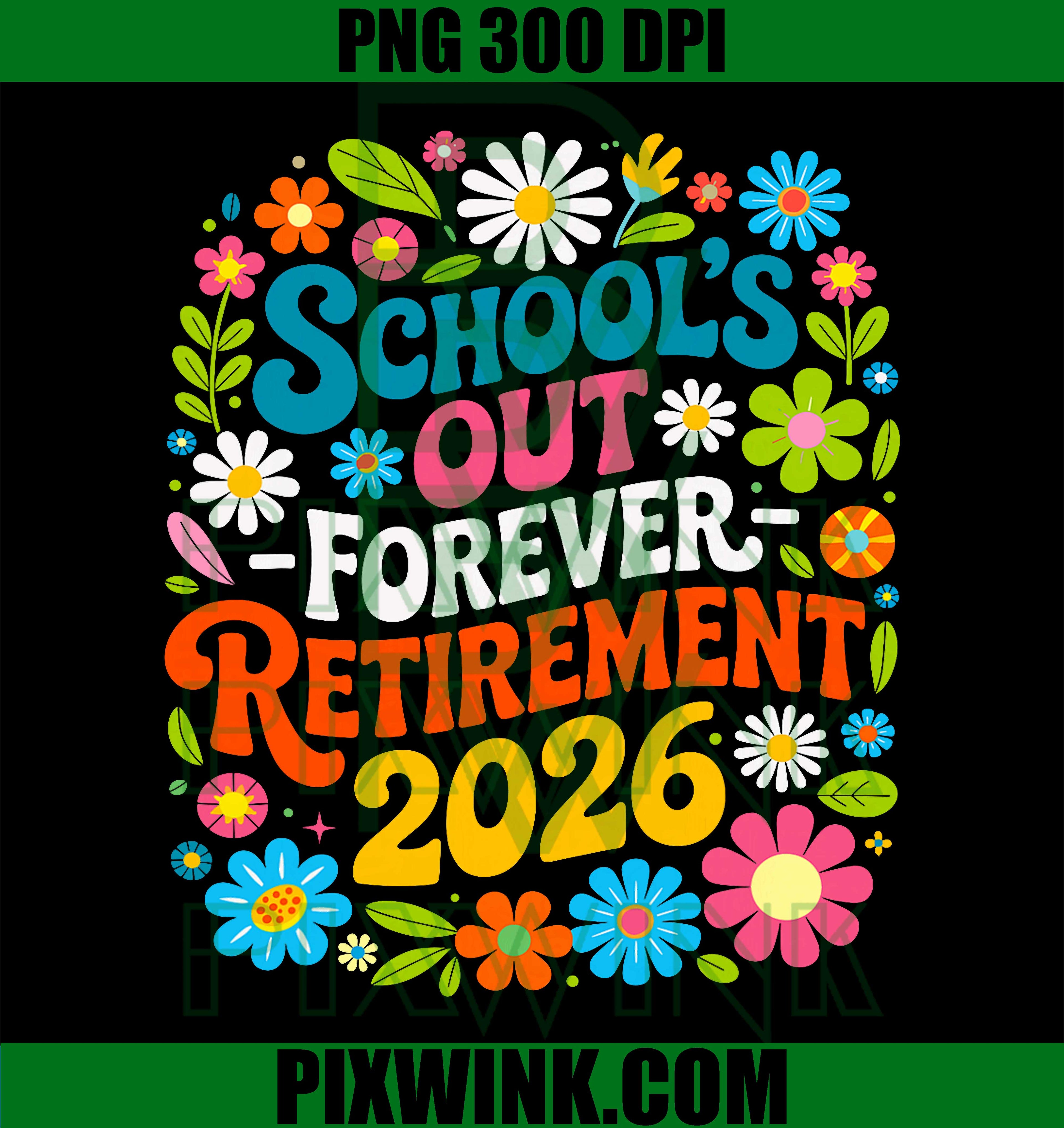 School’s Out Forever PNG, Retirement 2026 PNG Retired Teacher Design