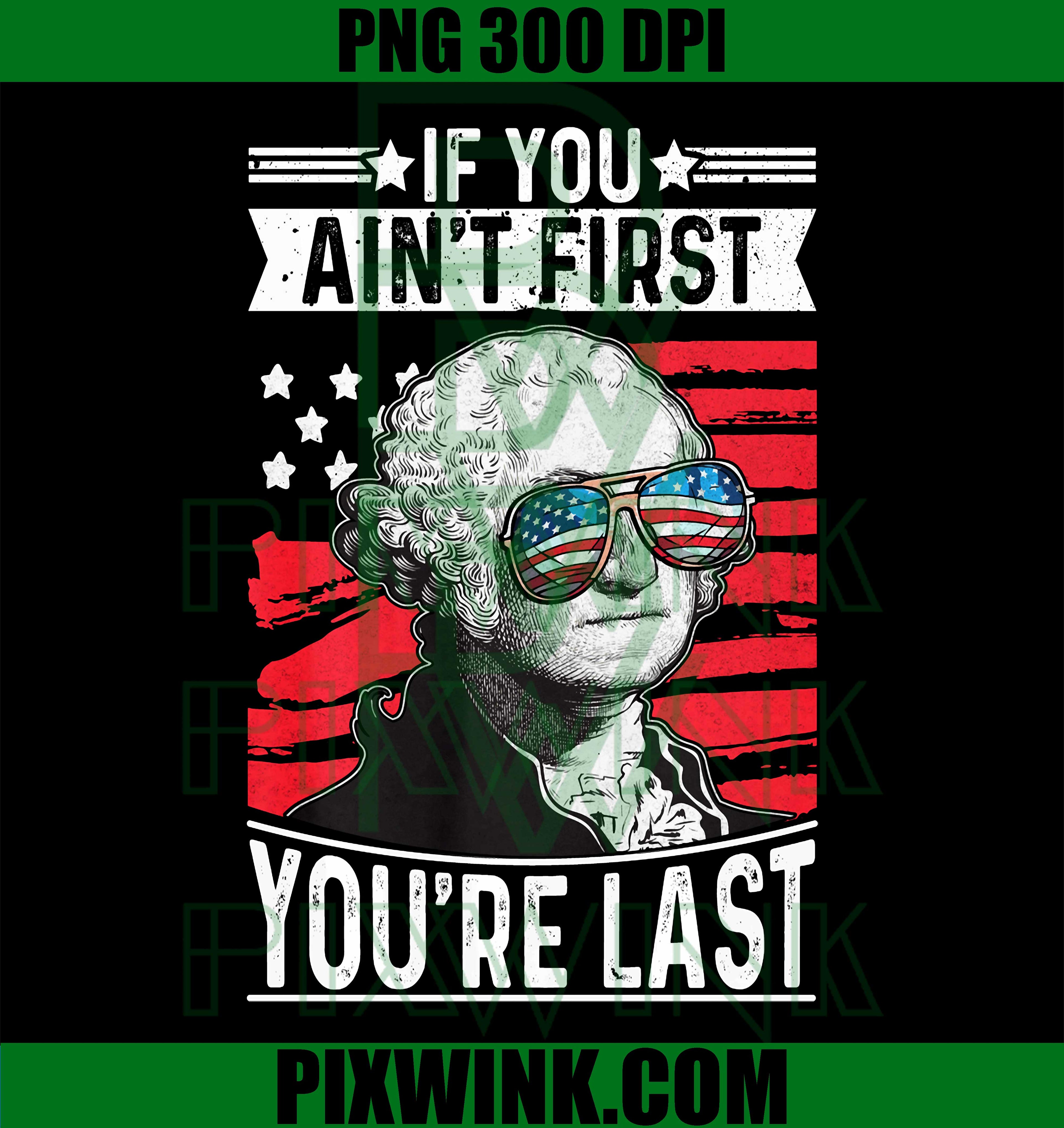 If You Ain’t First You’re Last PNG, 4th of July Independence Quote PNG