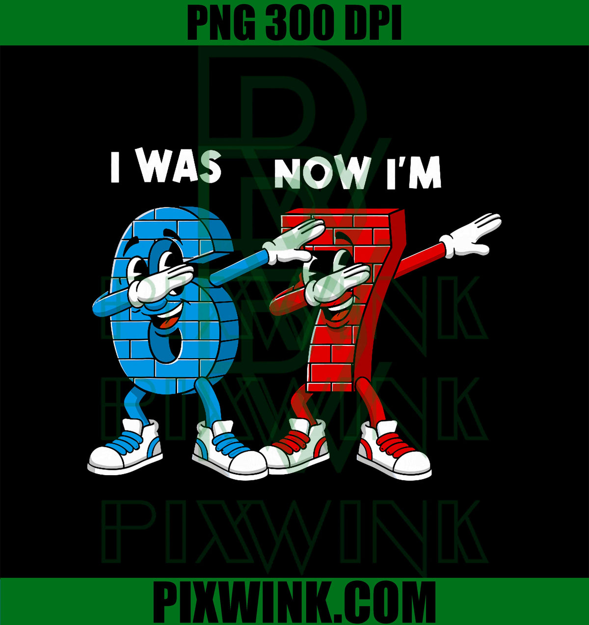 I was 6 Now I'm 7 Year Old Birthday 67 Dabbing PNG