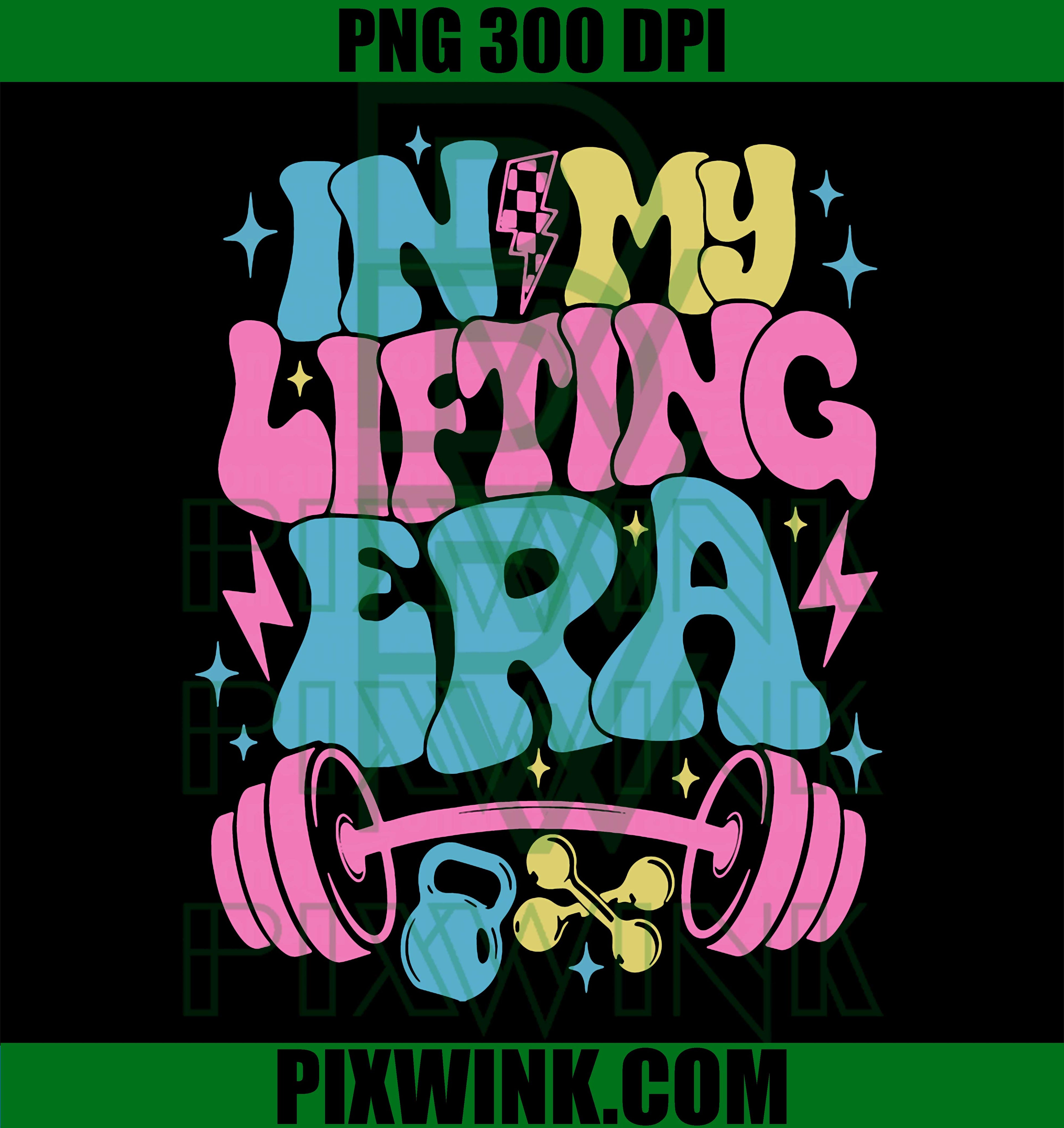 In My Lifting Era PNG, Groovy Gym Weight Lifting Quote PNG